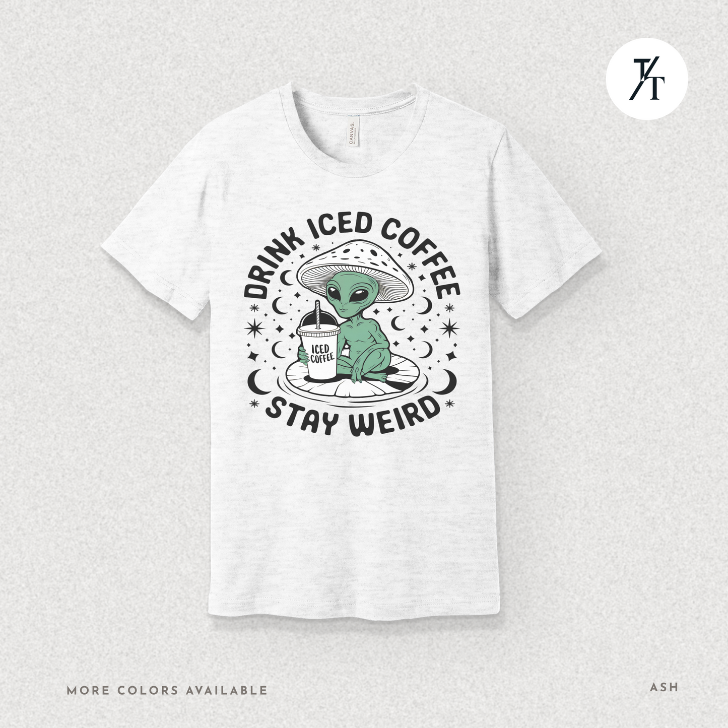 Alien Iced Coffee Shirt | Stay Weird Cosmic Tee