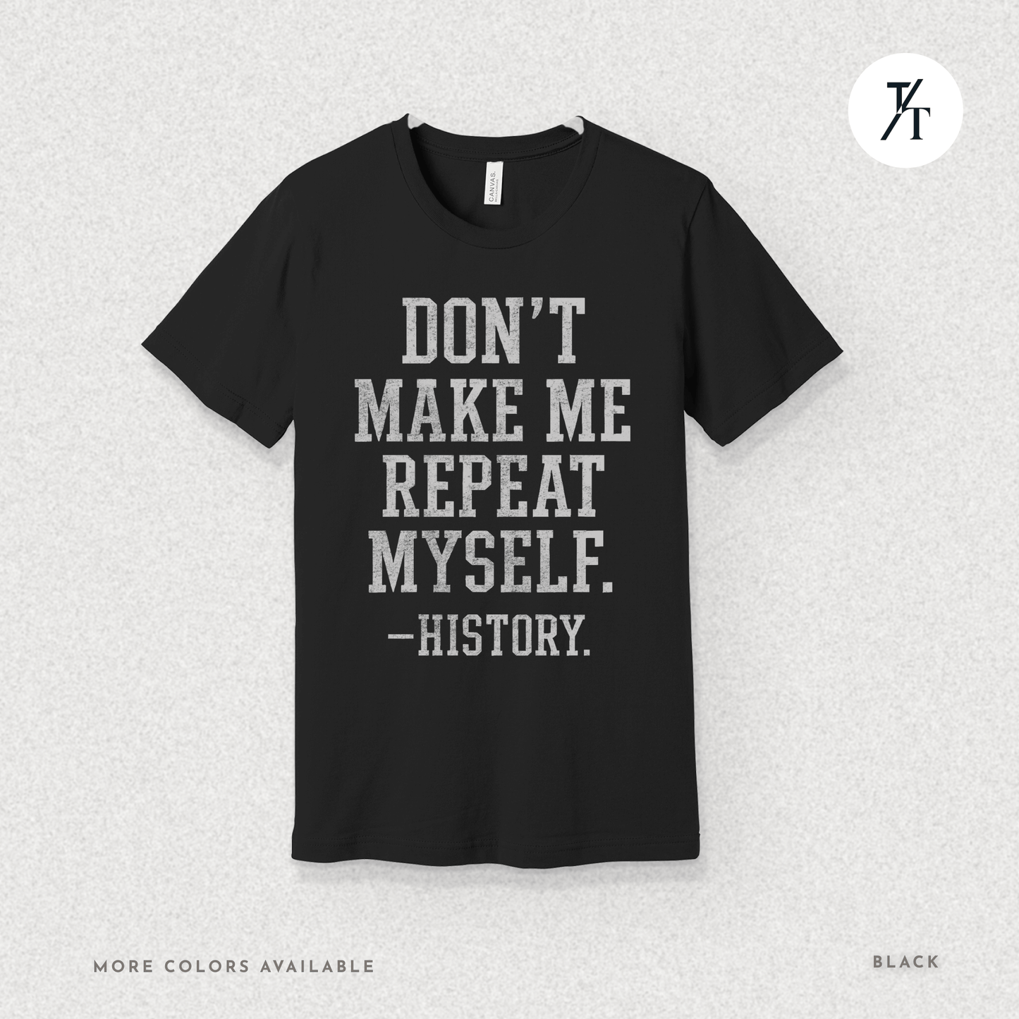 Bold Educational 'Don't Make Me Repeat Myself – History' Graphic Tee 📚