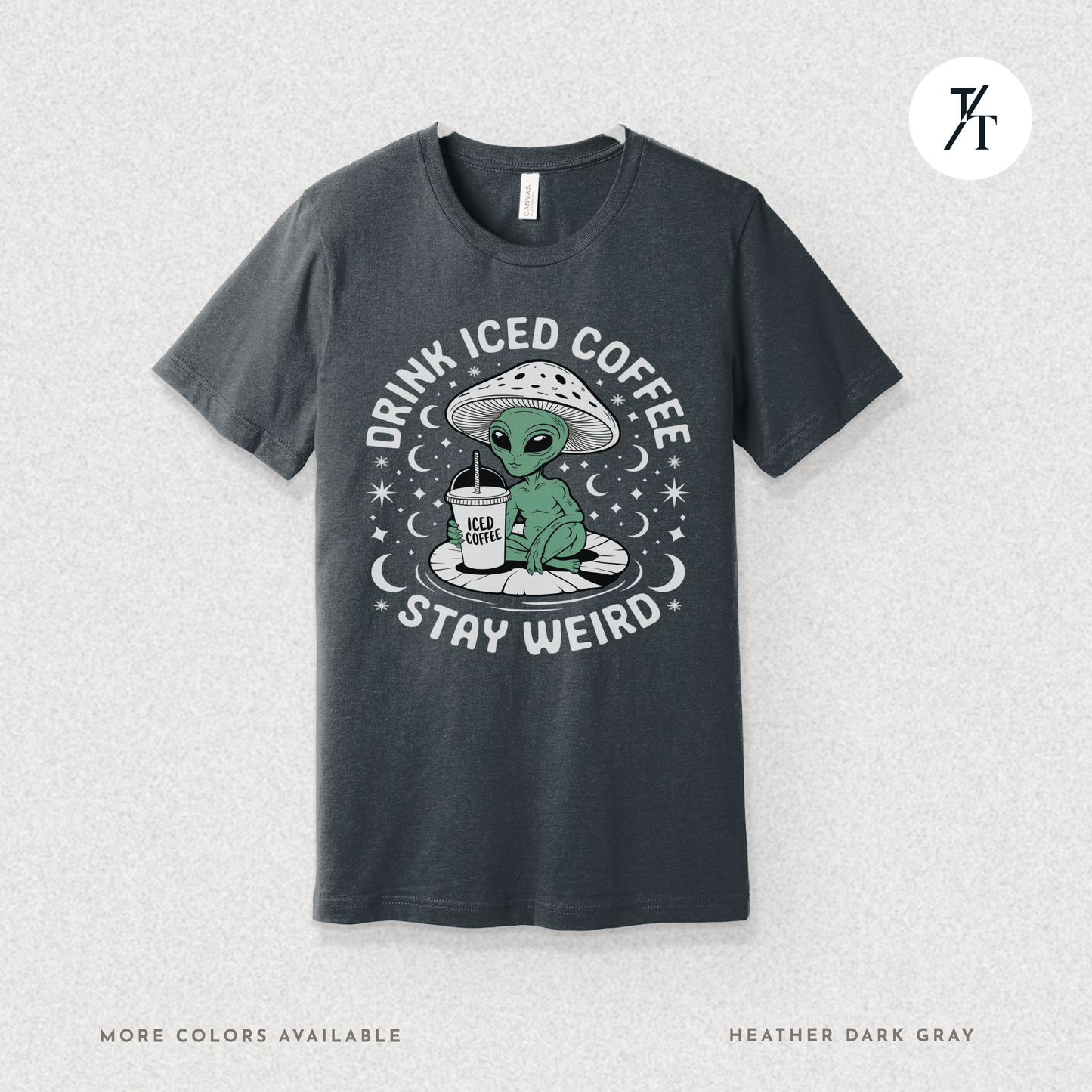 Alien Iced Coffee Shirt | Stay Weird Cosmic Tee