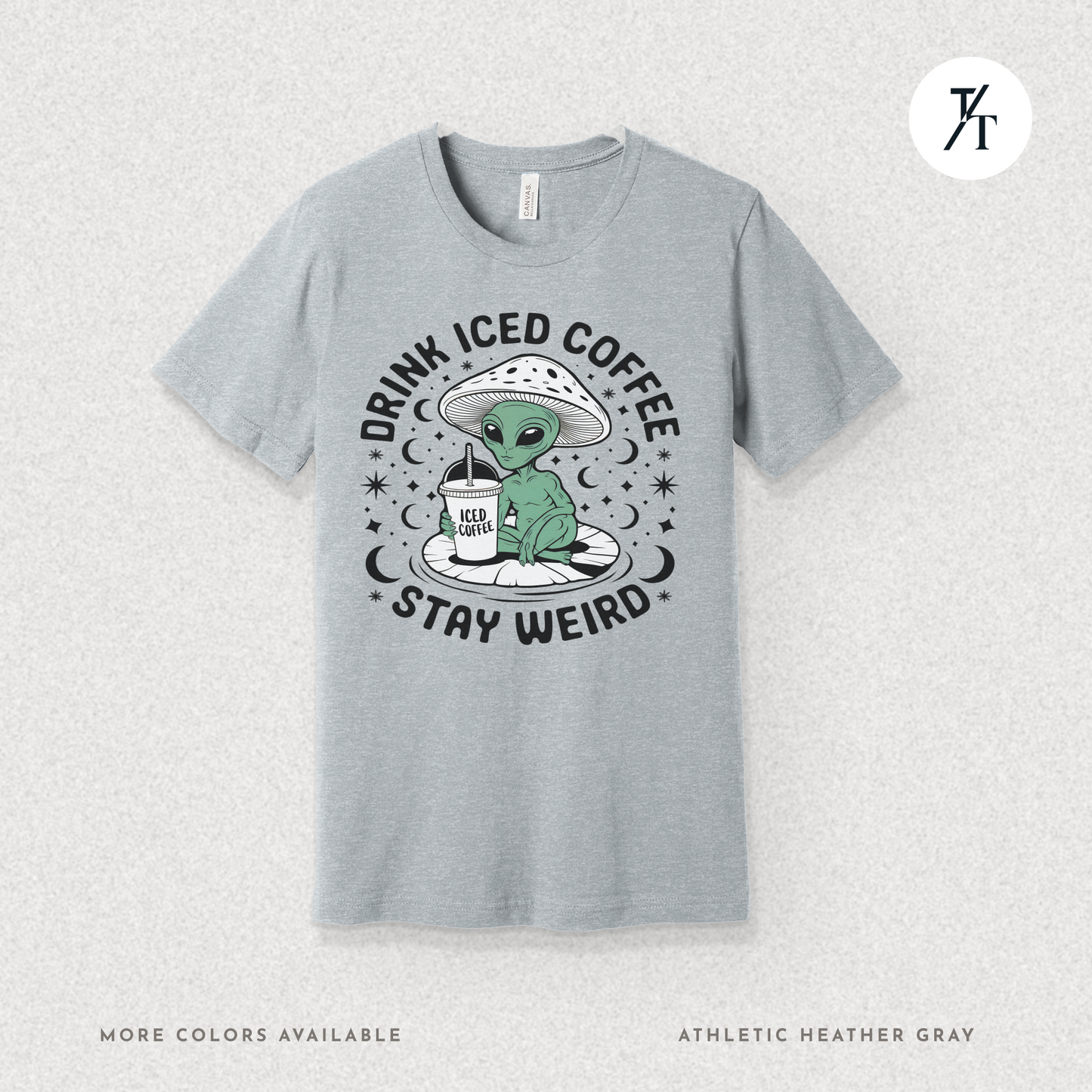Alien Iced Coffee Shirt | Stay Weird Cosmic Tee