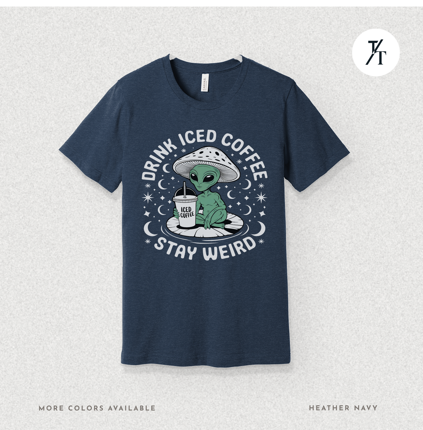 Alien Iced Coffee Shirt | Stay Weird Cosmic Tee
