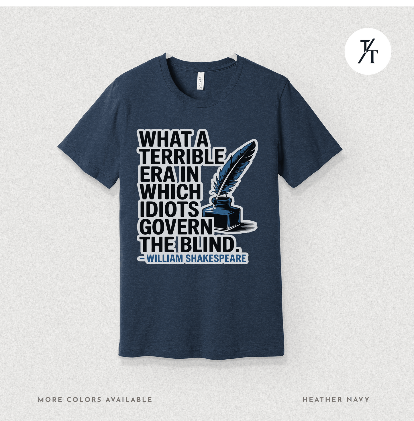Idiots Govern the Blind Tee – Shakespeare Quote Graphic T-Shirt