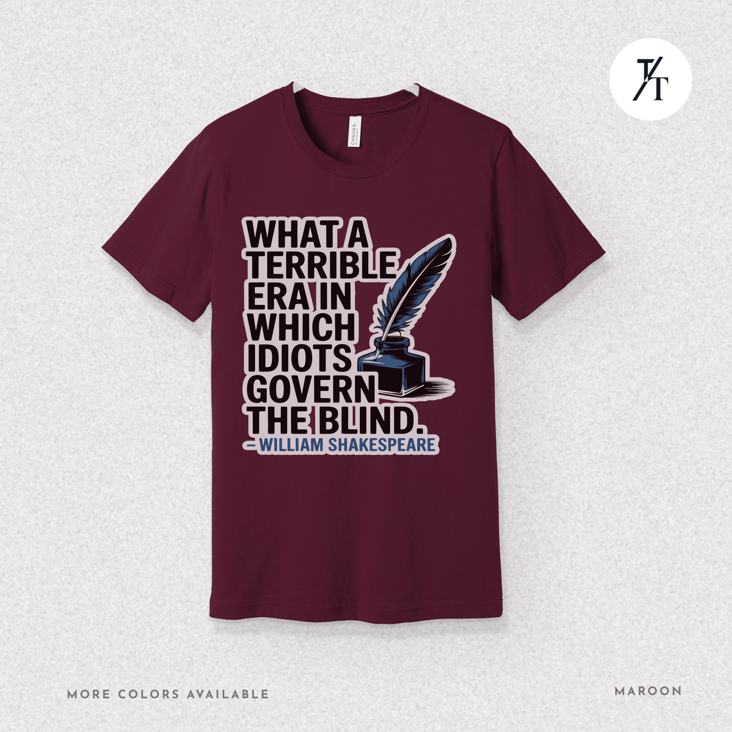 Idiots Govern the Blind Tee – Shakespeare Quote Graphic T-Shirt