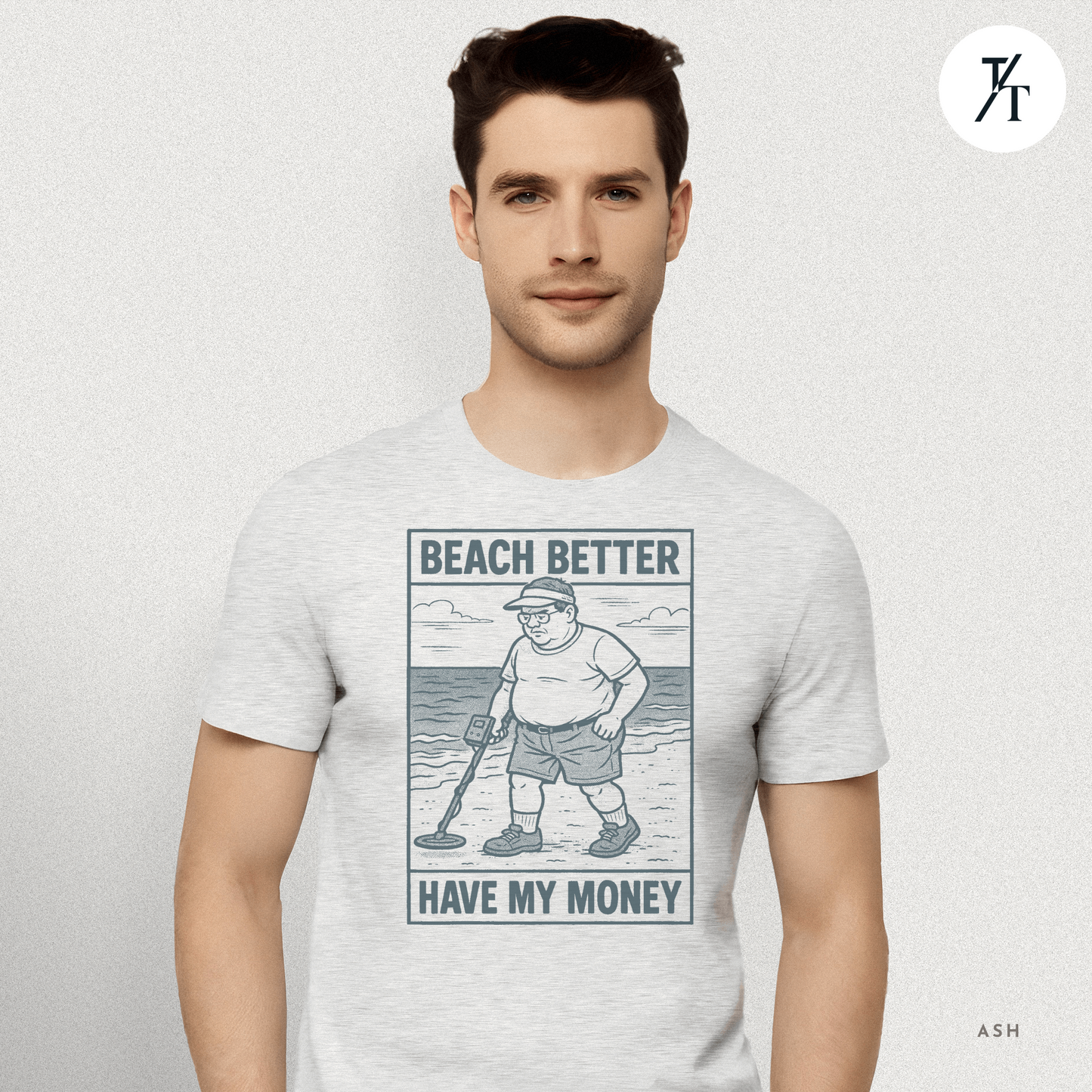 Beach Better Have My Money Shirt – Funny Metal Detector Tee