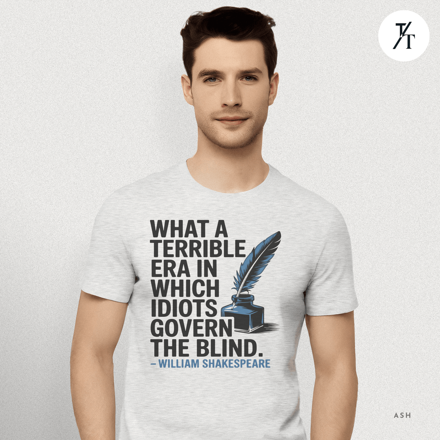 Idiots Govern the Blind Tee – Shakespeare Quote Graphic T-Shirt