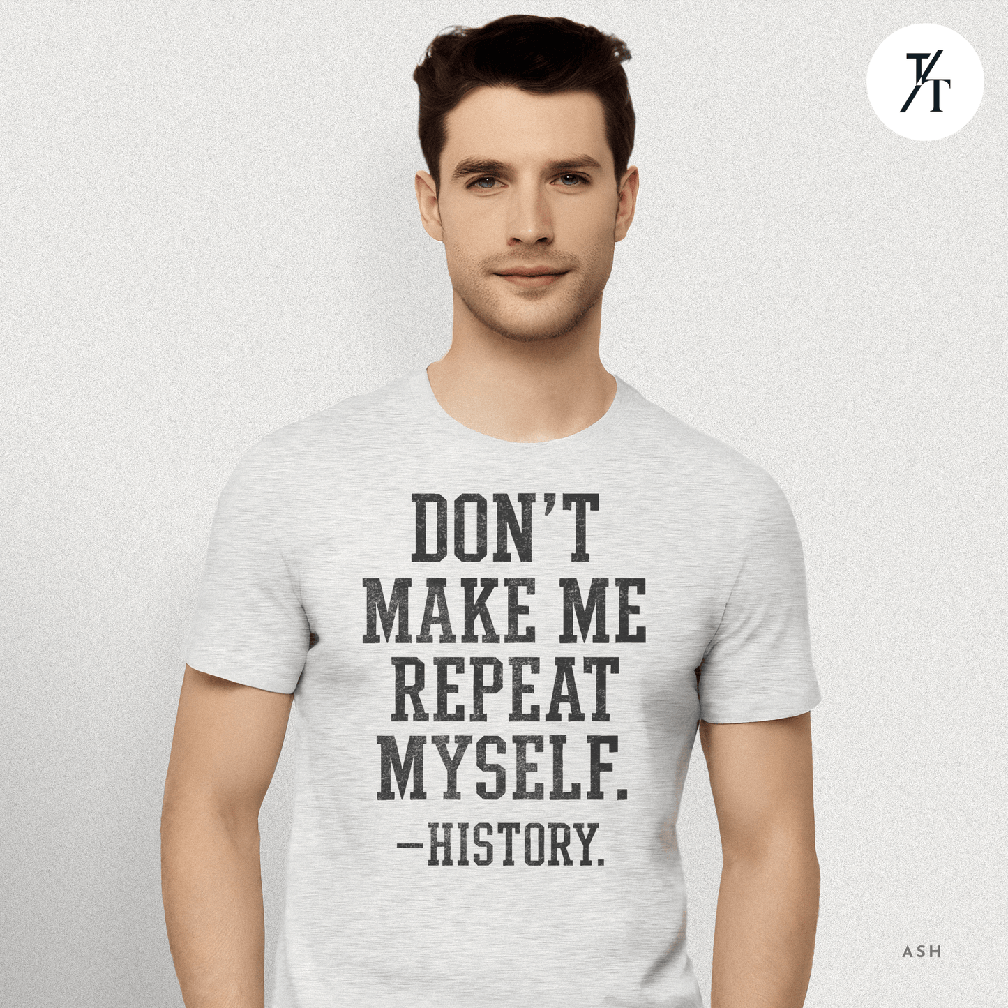 Bold Educational 'Don't Make Me Repeat Myself – History' Graphic Tee 📚
