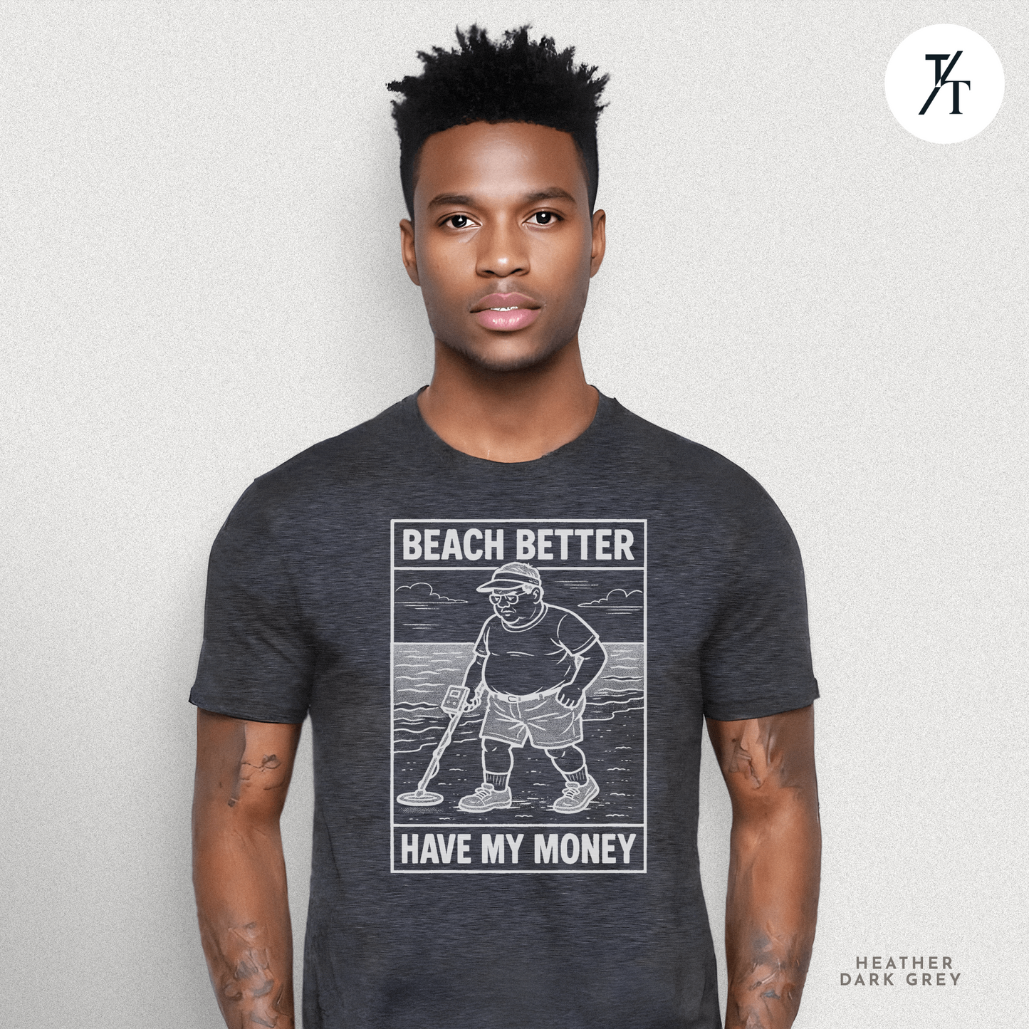 Beach Better Have My Money Shirt – Funny Metal Detector Tee