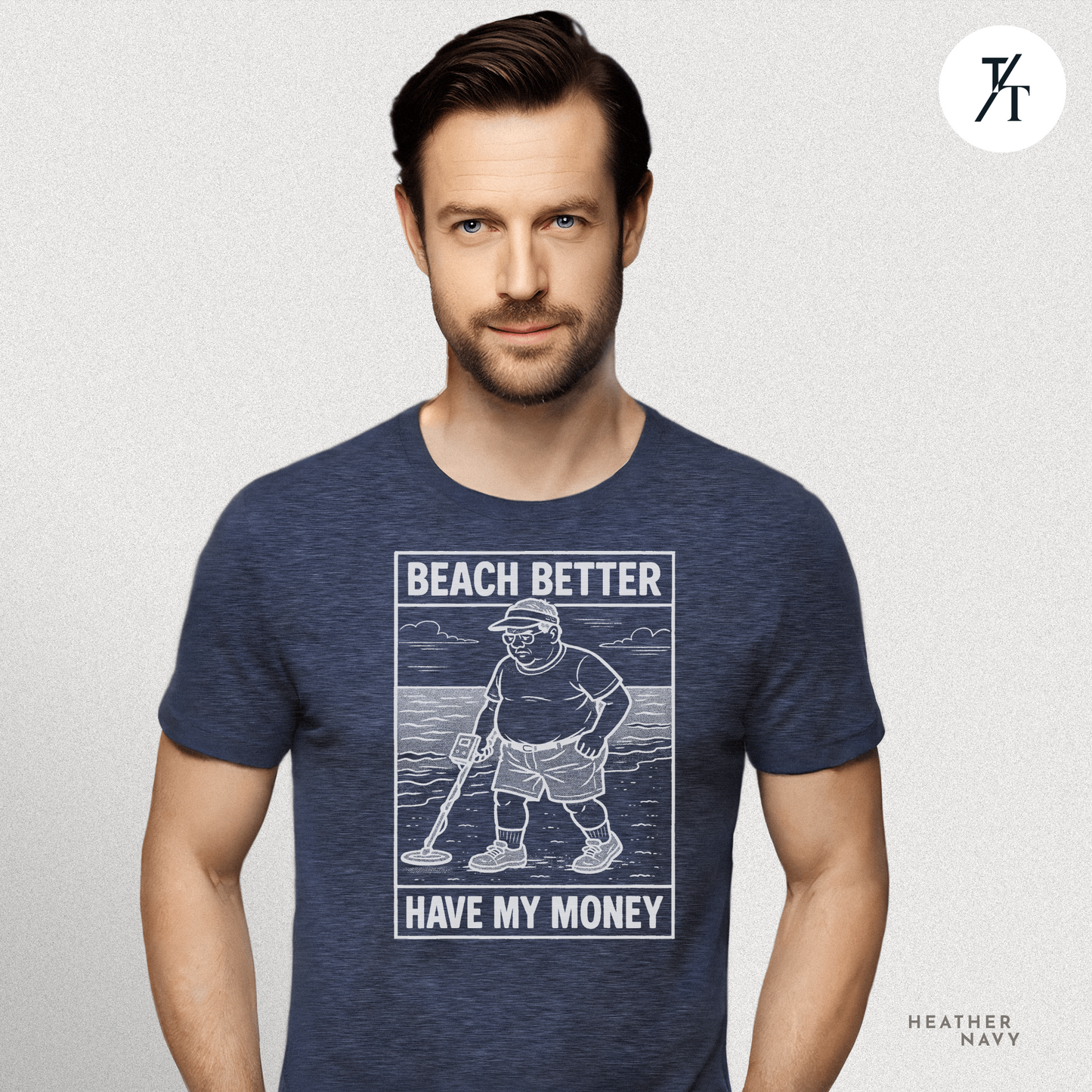 Beach Better Have My Money Shirt – Funny Metal Detector Tee