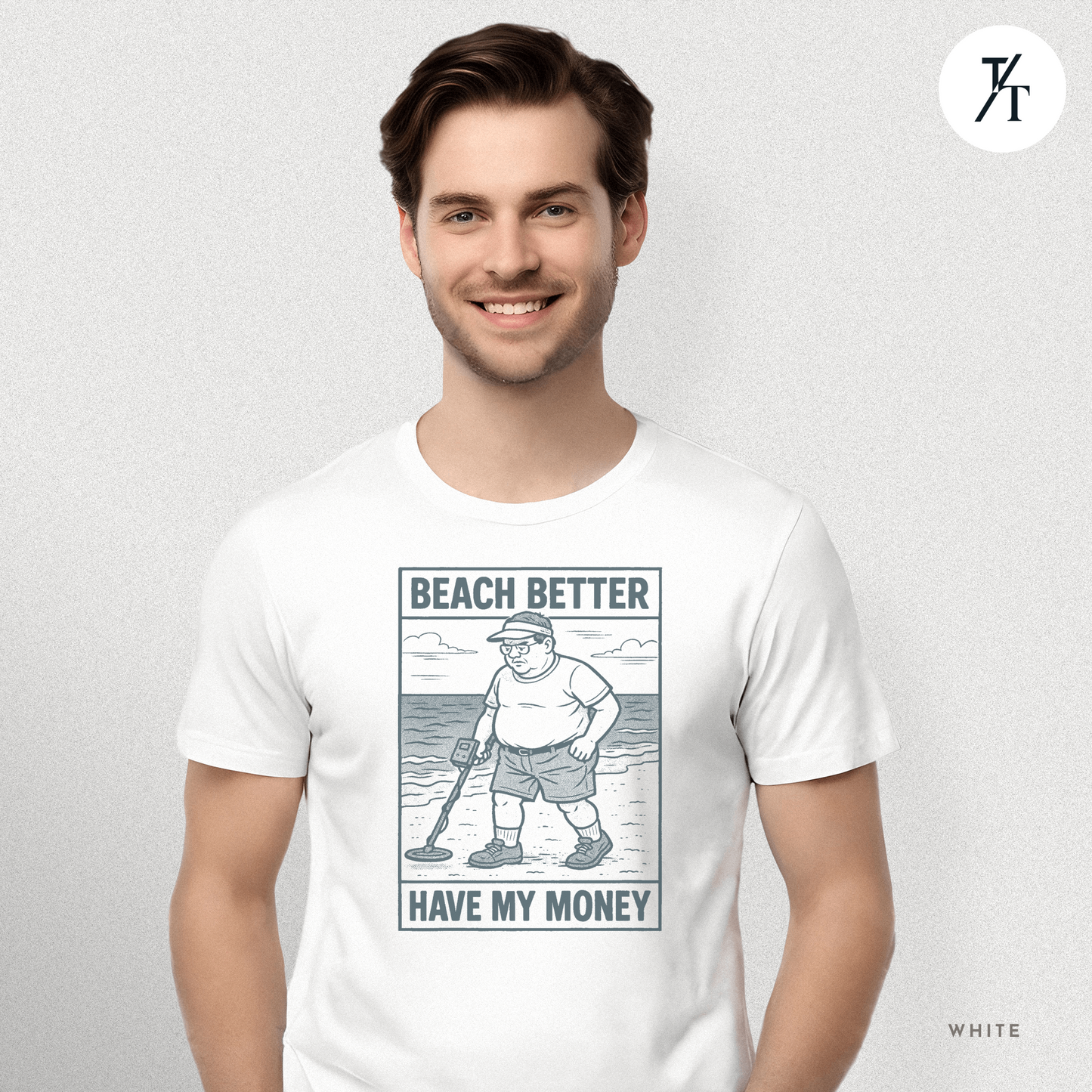 Beach Better Have My Money Shirt – Funny Metal Detector Tee