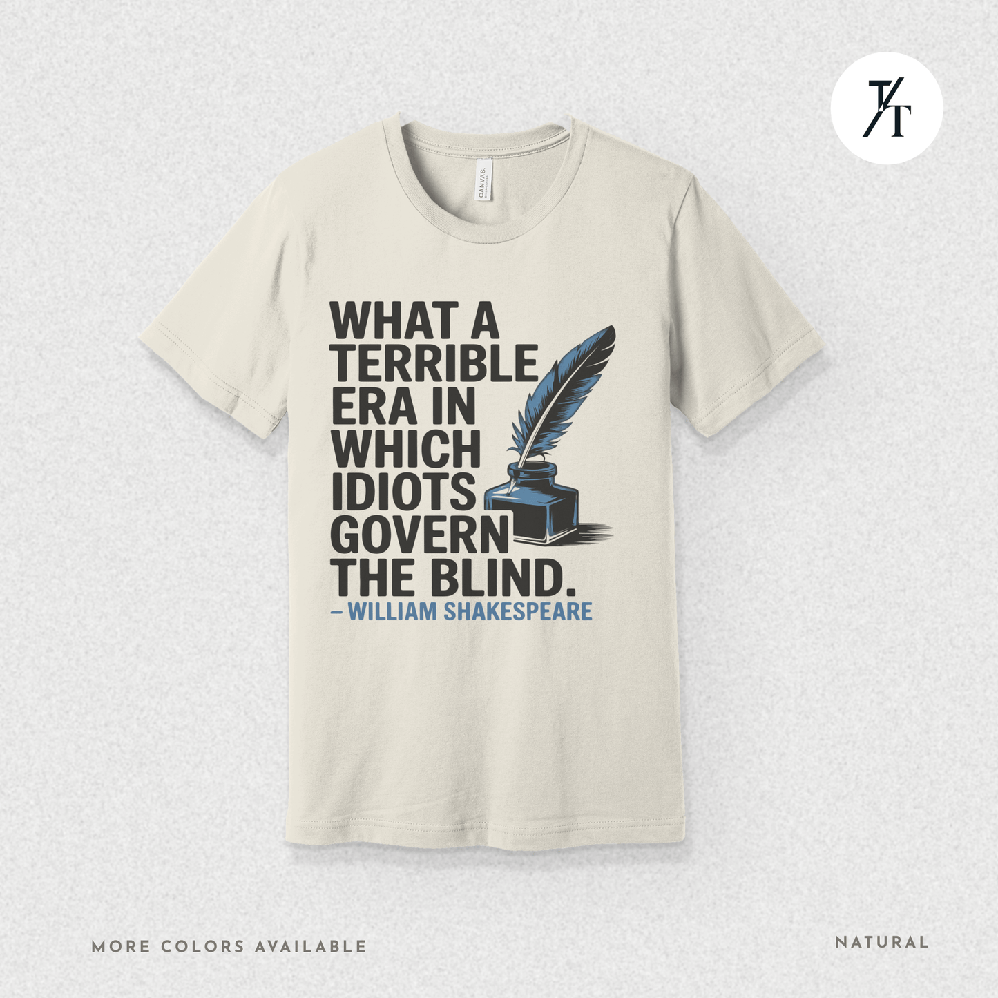 Idiots Govern the Blind Tee – Shakespeare Quote Graphic T-Shirt