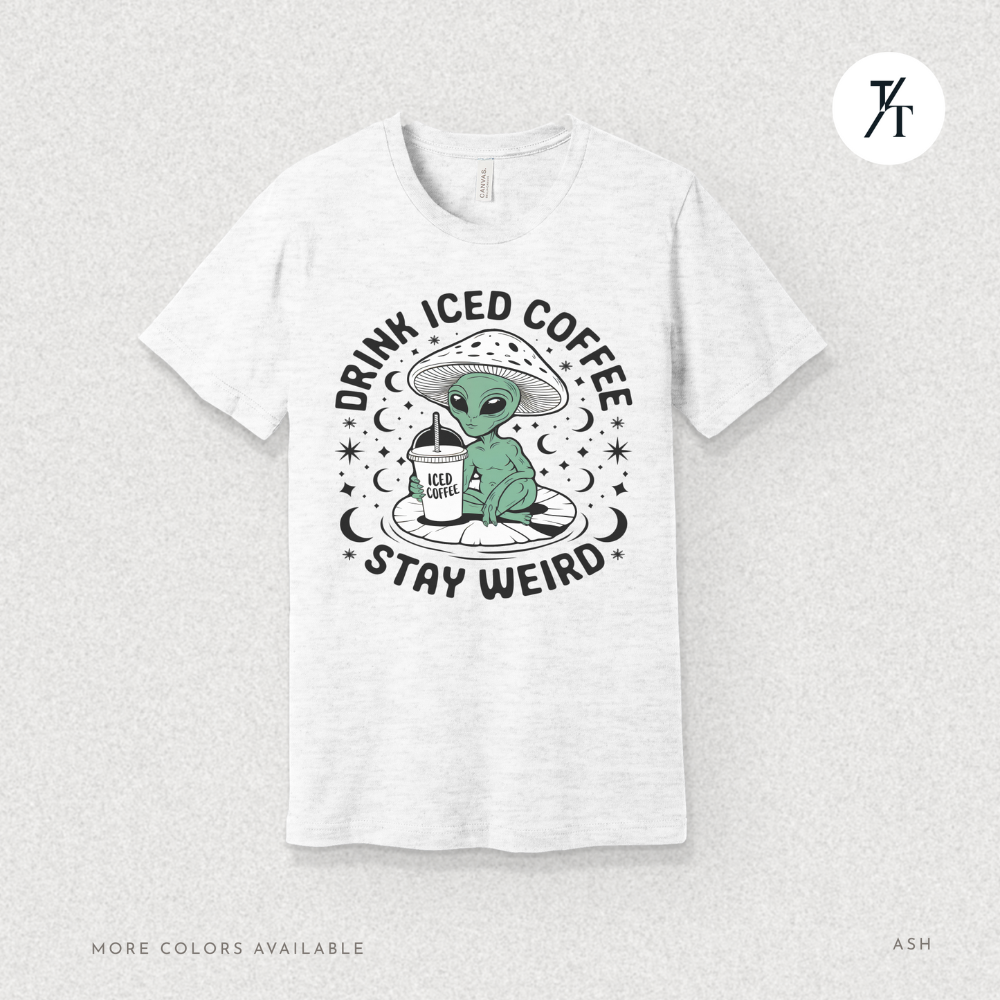 Alien Iced Coffee Shirt | Stay Weird Cosmic Tee