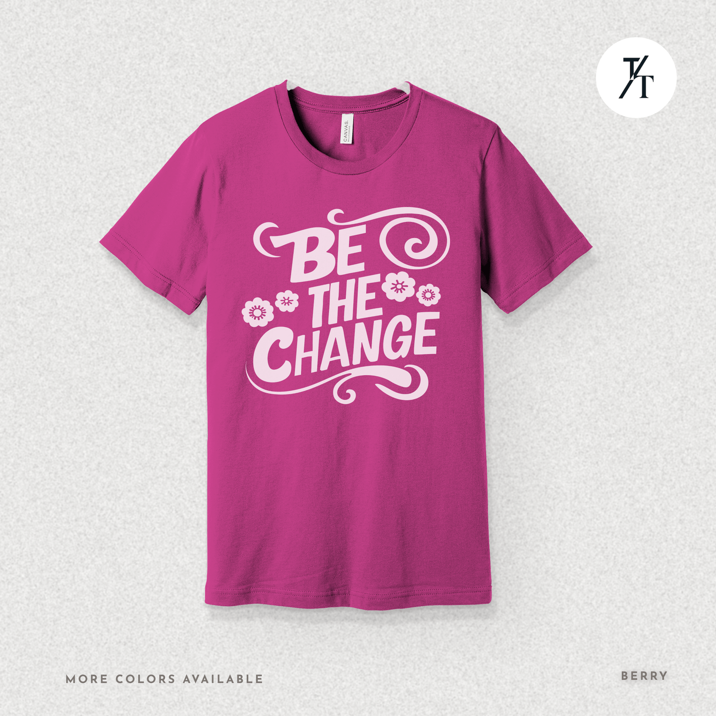 Be the Change T-Shirt – Retro Groovy Positive Message Tee