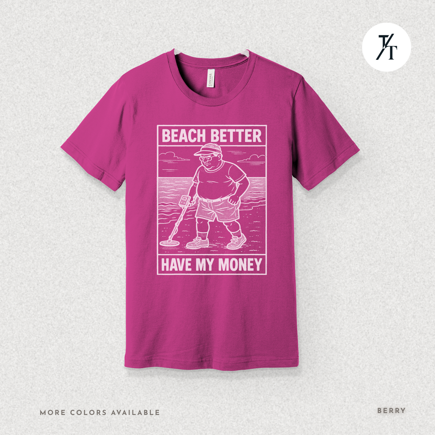 Beach Better Have My Money Shirt – Funny Metal Detector Tee