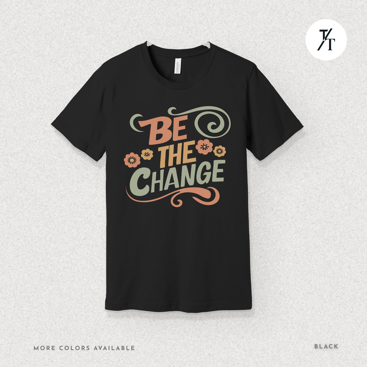 Be the Change T-Shirt – Retro Groovy Positive Message Tee