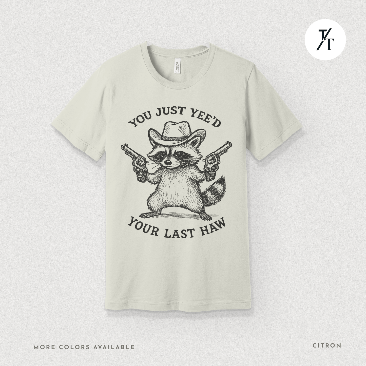 You Just Yee'd Your Last Haw Funny Cowboy Raccoon T-Shirt