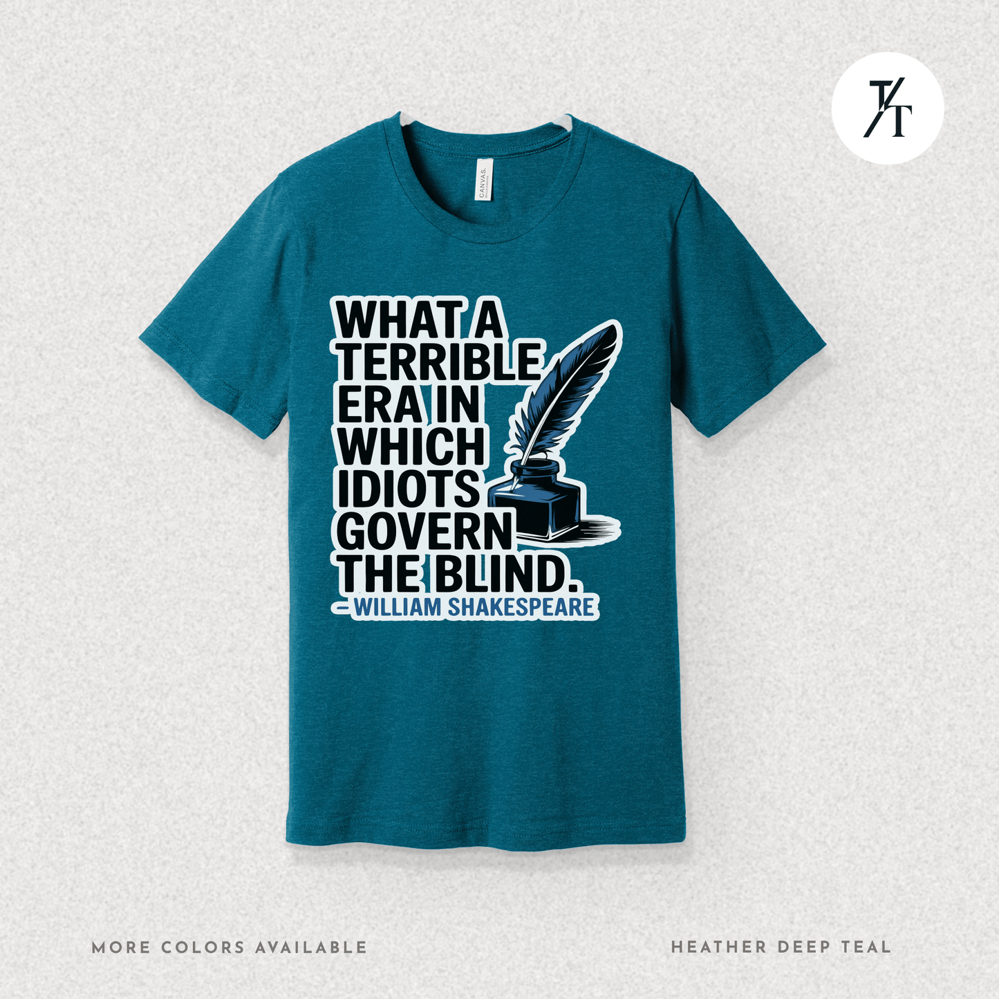 Idiots Govern the Blind Tee – Shakespeare Quote Graphic T-Shirt
