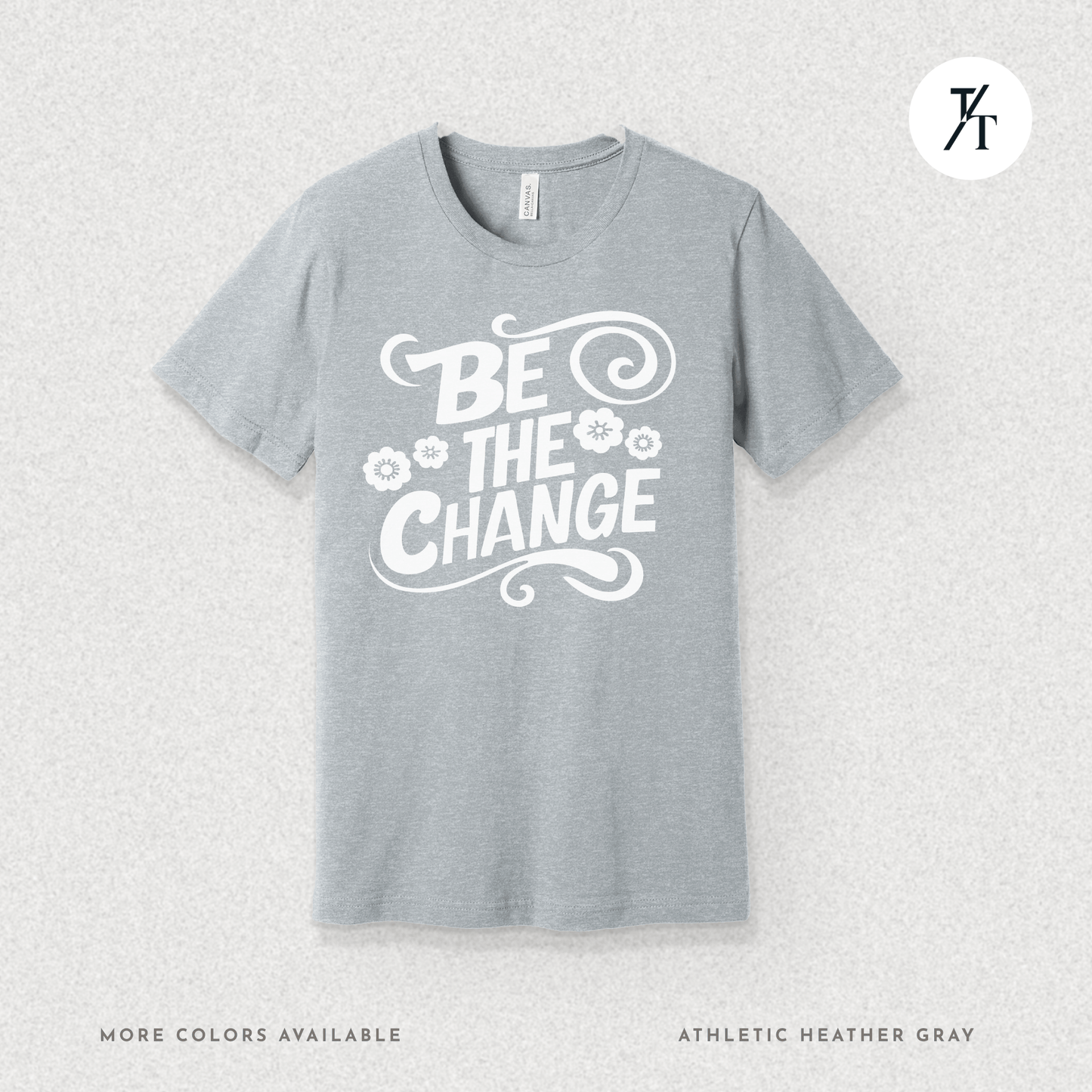 Be the Change T-Shirt – Retro Groovy Positive Message Tee
