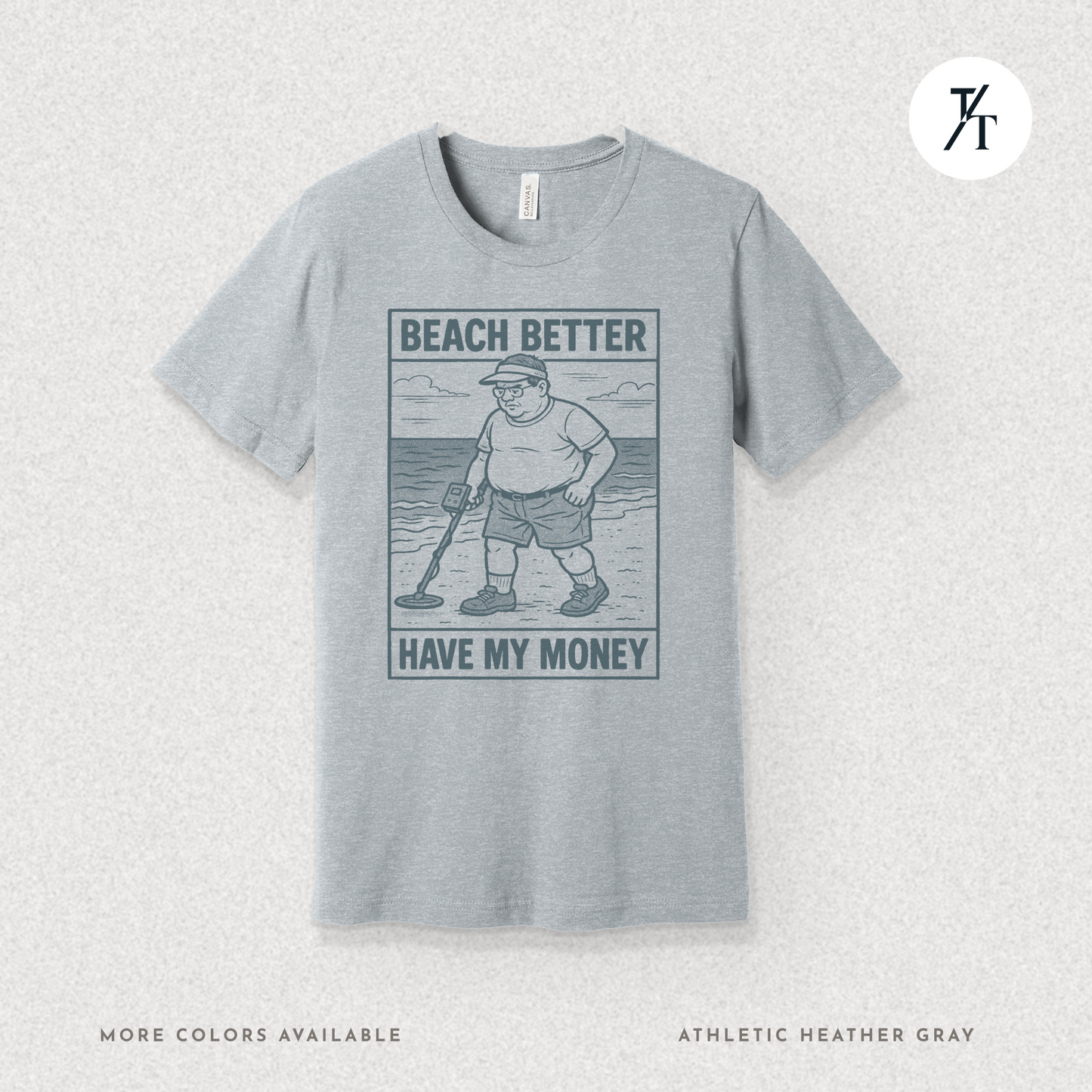 Beach Better Have My Money Shirt – Funny Metal Detector Tee
