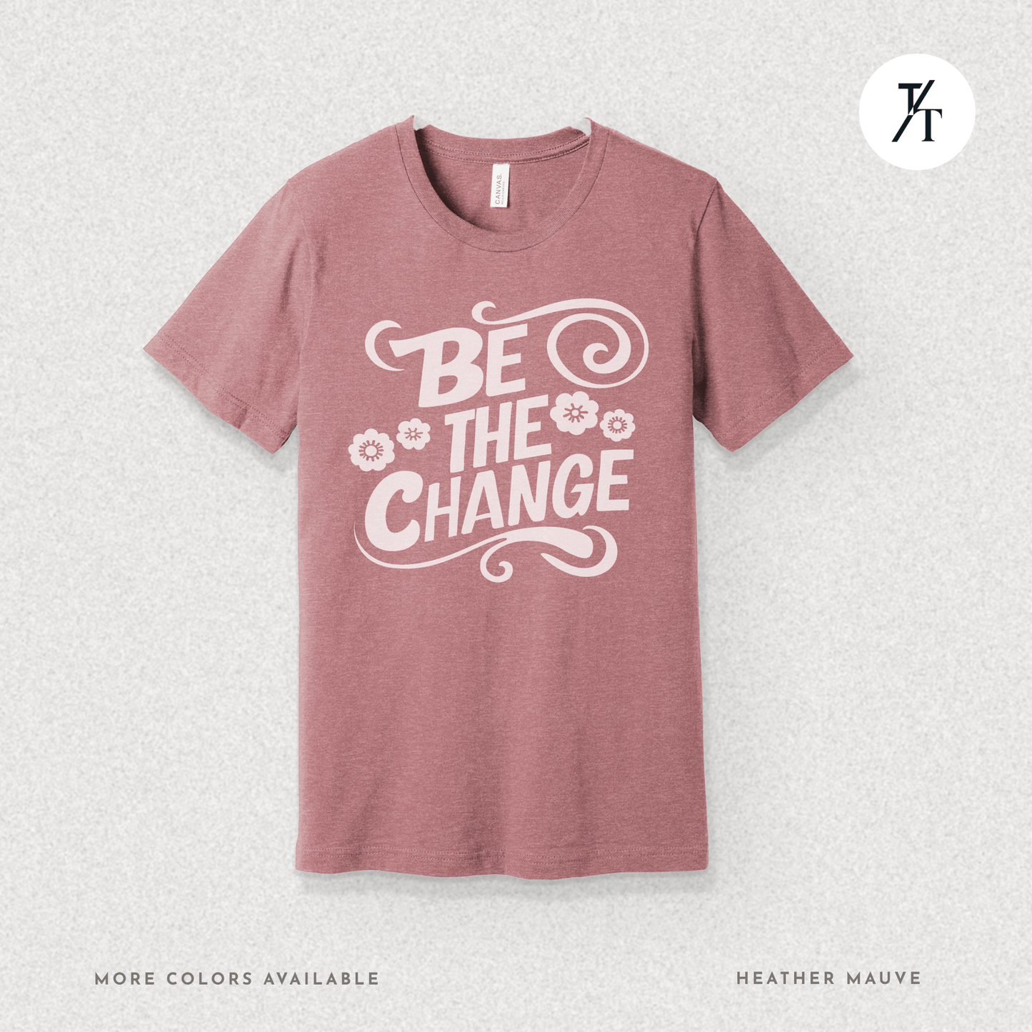 Be the Change T-Shirt – Retro Groovy Positive Message Tee