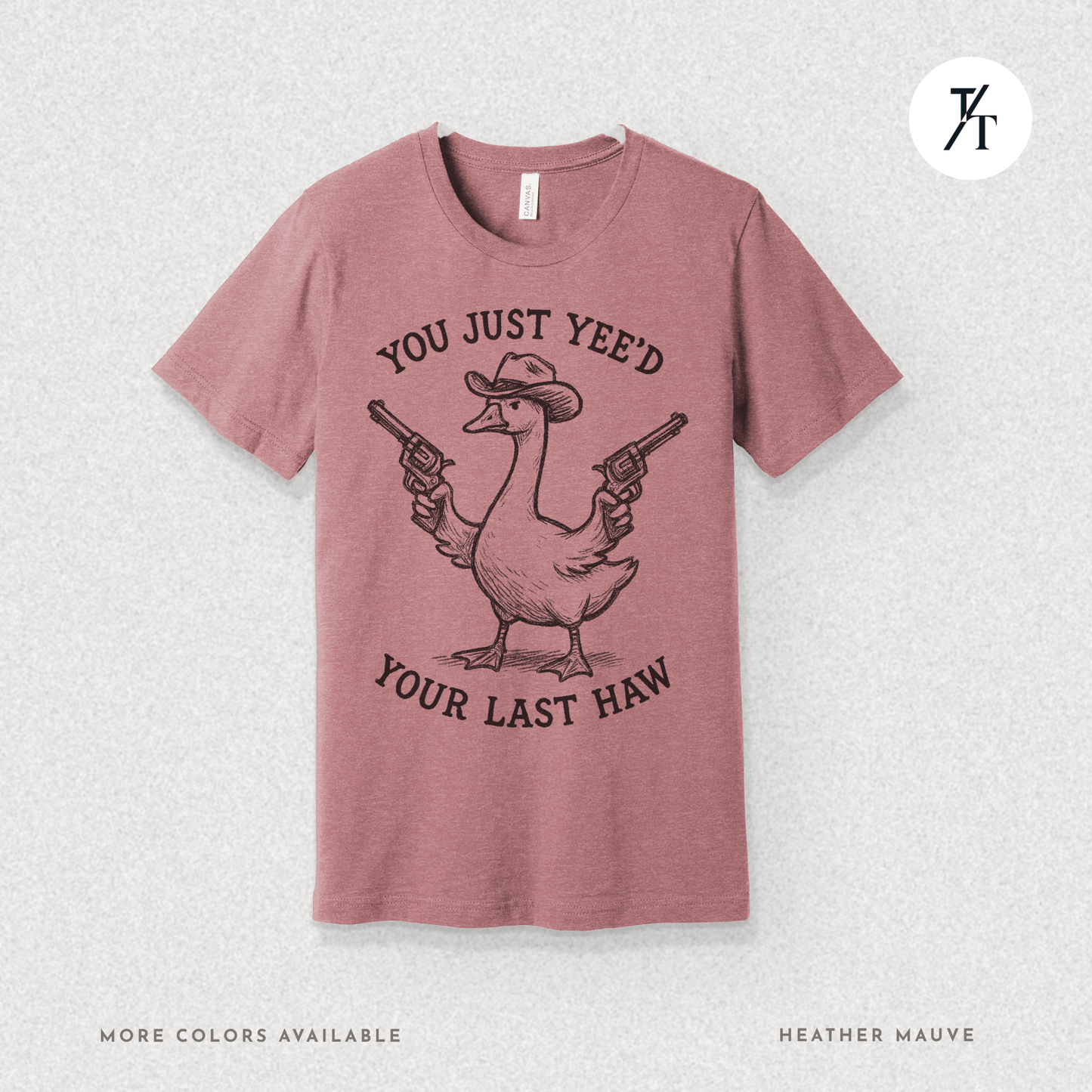 Sarcastic Cowboy Duck You Just Yee’d Your Last Haw Tee