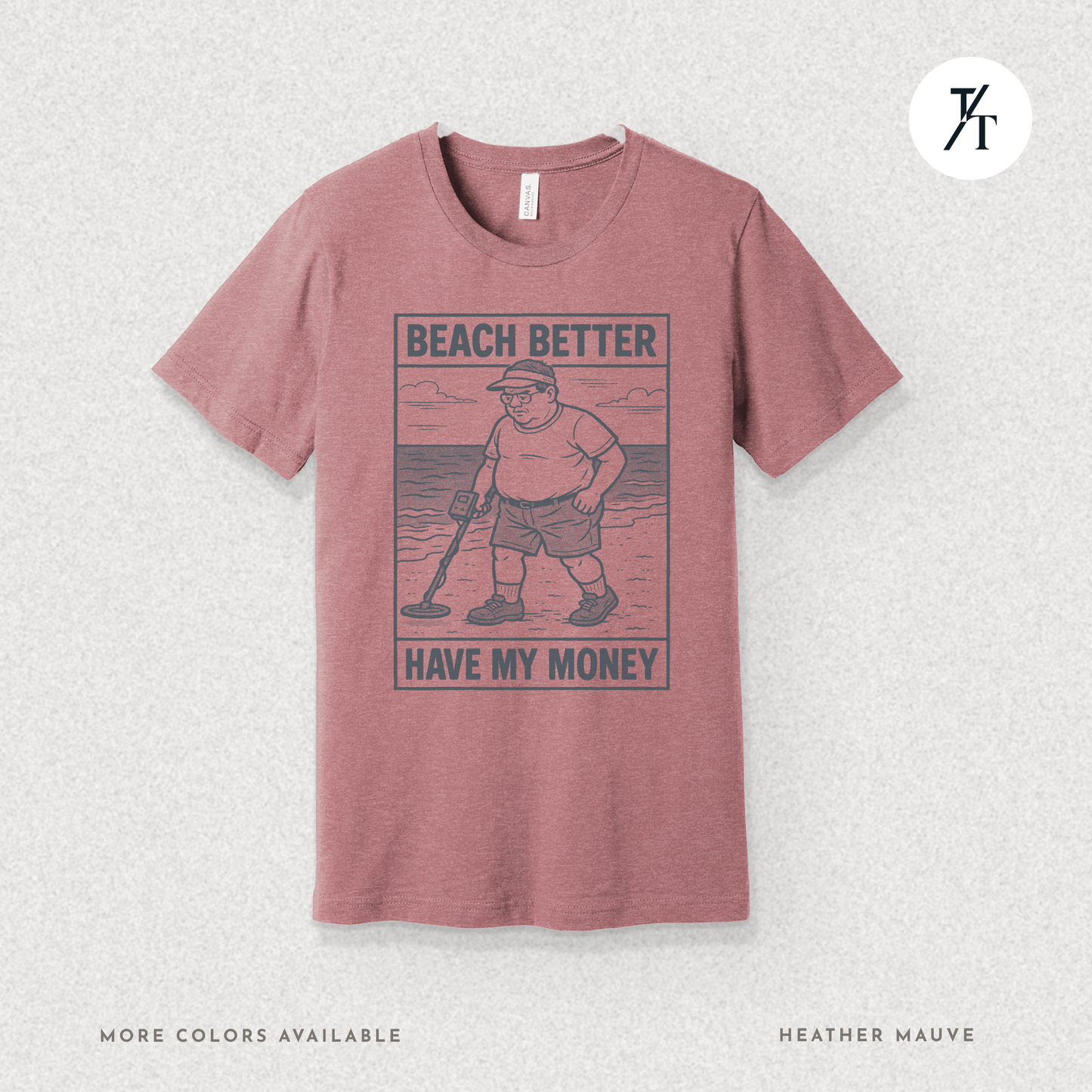 Beach Better Have My Money Shirt – Funny Metal Detector Tee