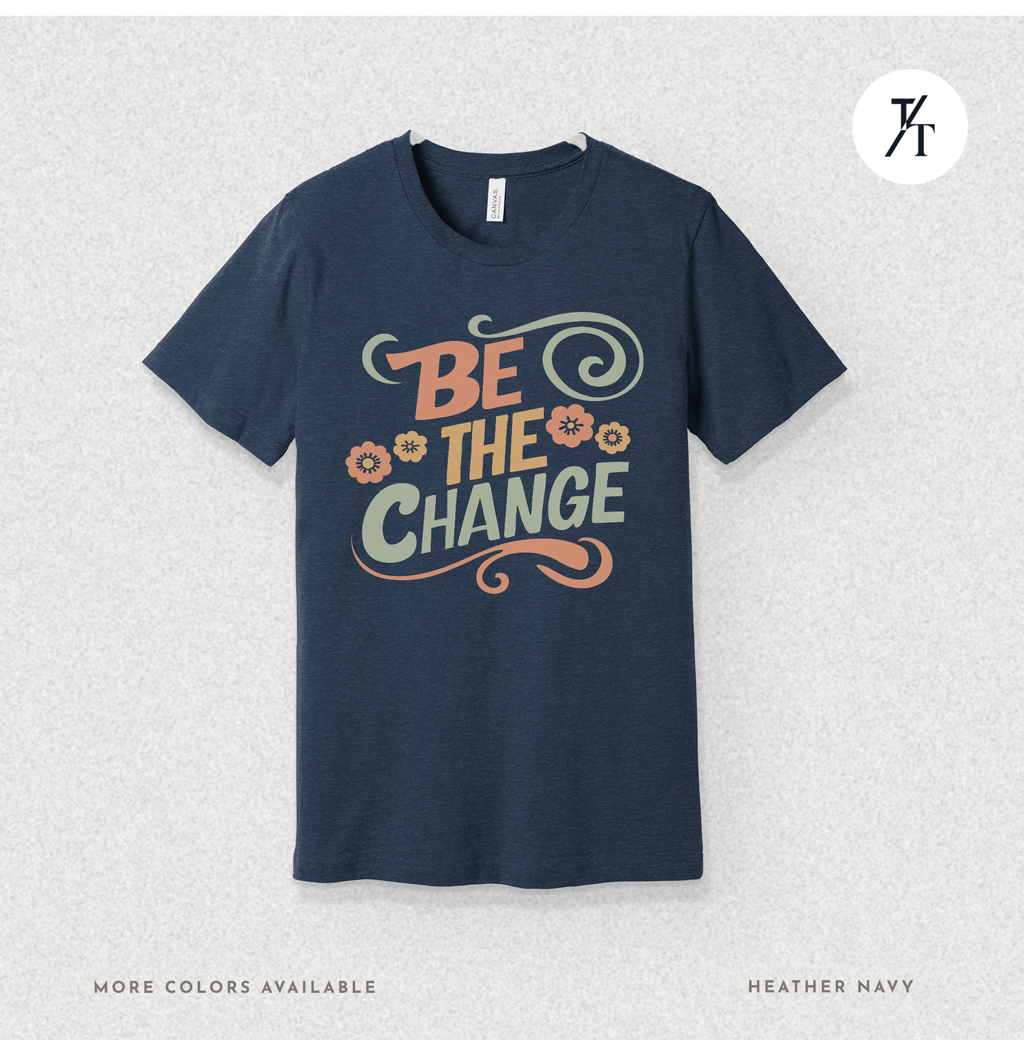 Be the Change T-Shirt – Retro Groovy Positive Message Tee