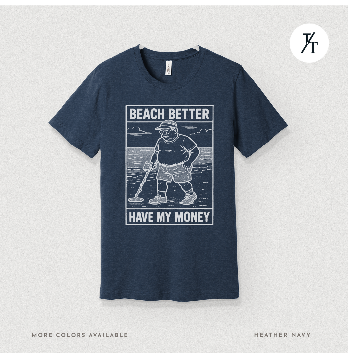 Beach Better Have My Money Shirt – Funny Metal Detector Tee