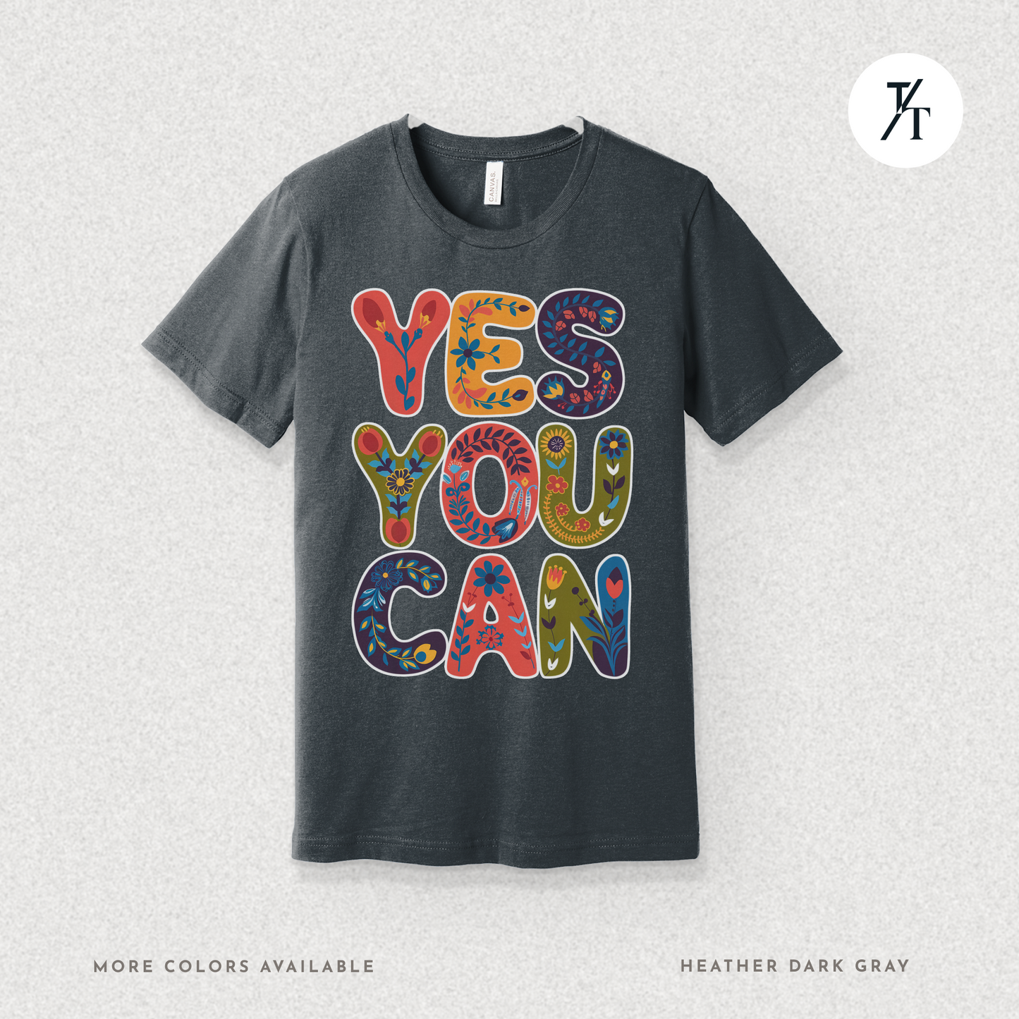 Yes You Can Tee – Motivational Floral Typography Shirt