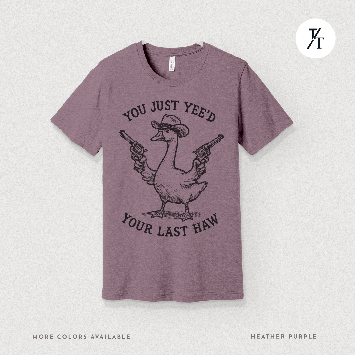 Sarcastic Cowboy Duck You Just Yee’d Your Last Haw Tee