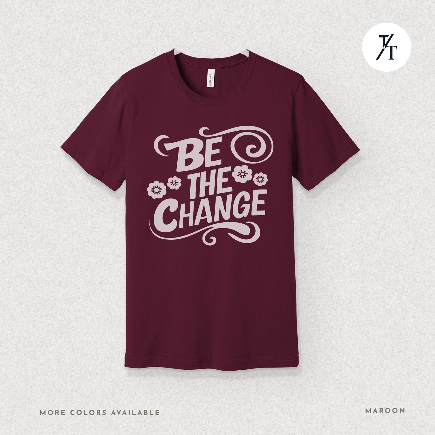 Be the Change T-Shirt – Retro Groovy Positive Message Tee