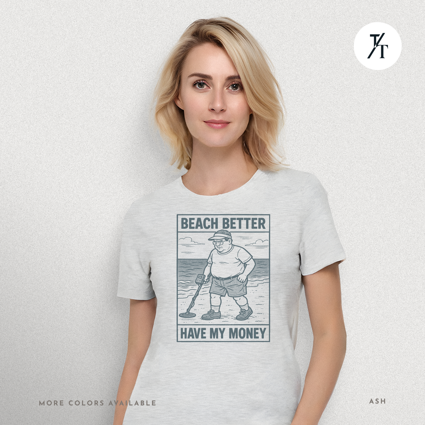 Beach Better Have My Money Shirt – Funny Metal Detector Tee
