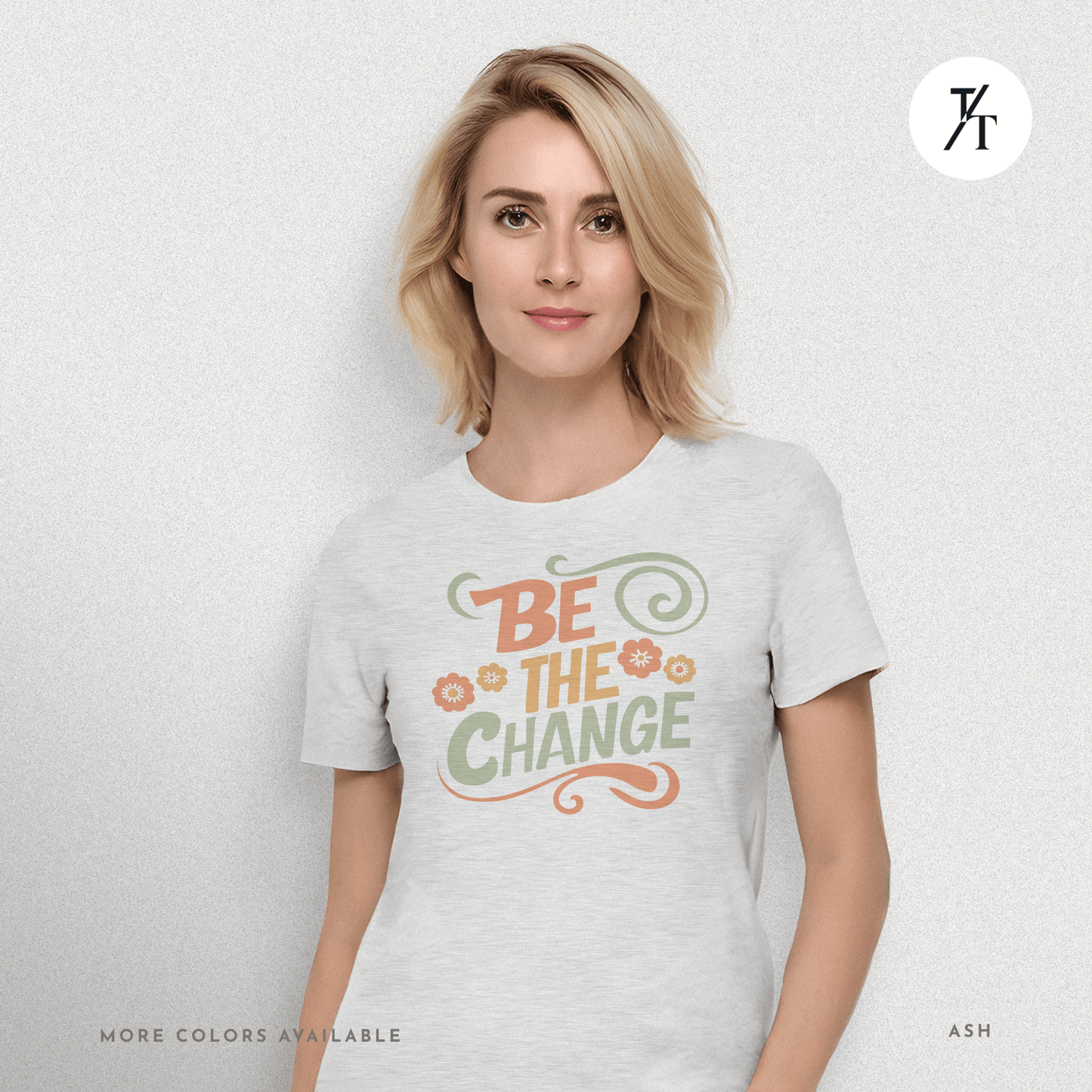 Be the Change T-Shirt – Retro Groovy Positive Message Tee
