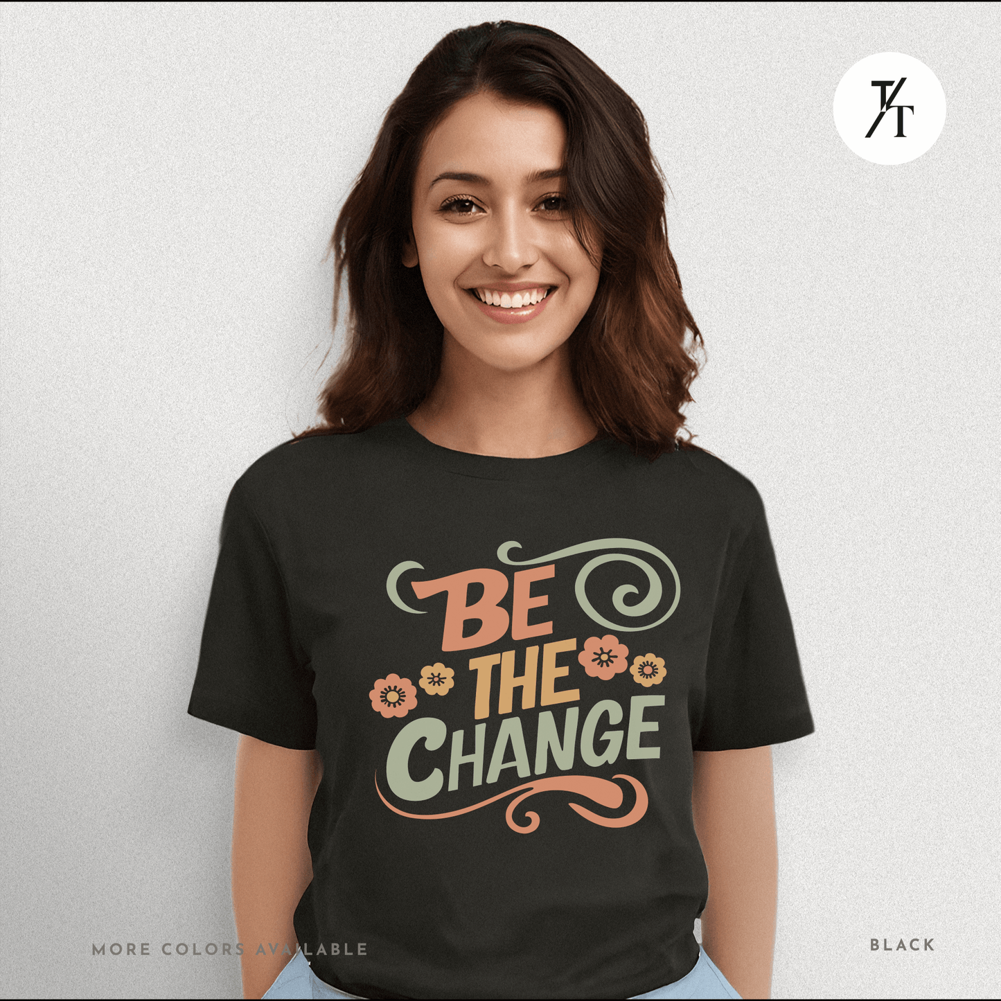 Be the Change T-Shirt – Retro Groovy Positive Message Tee