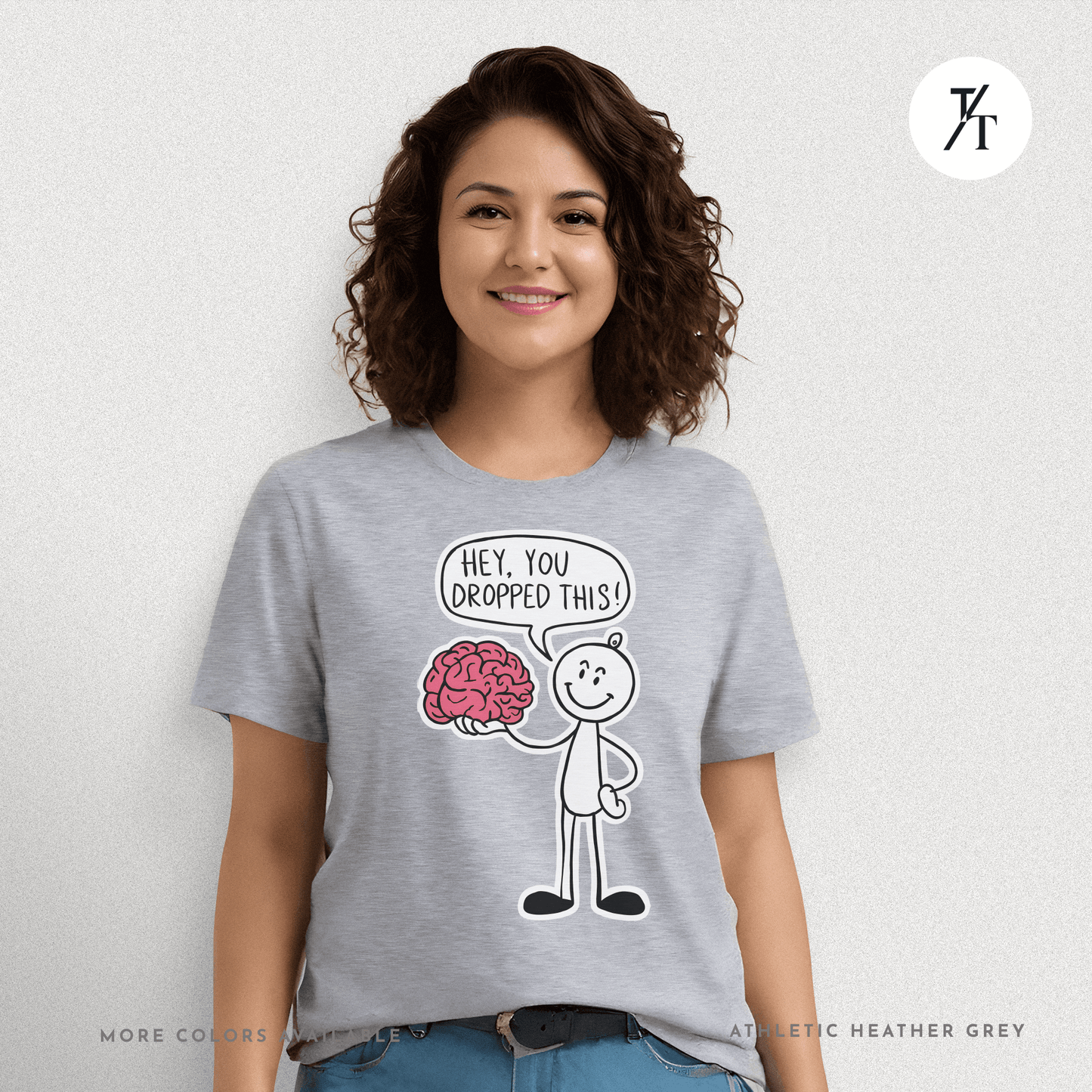 Funny "Hey, You Dropped This" Brain Comedy Stick Figure T-shirt