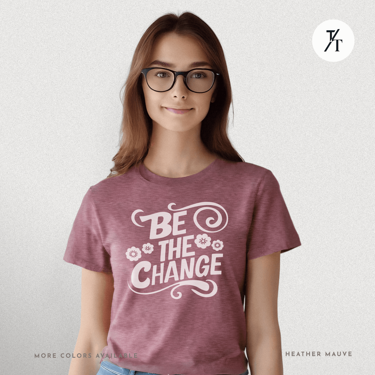 Be the Change T-Shirt – Retro Groovy Positive Message Tee