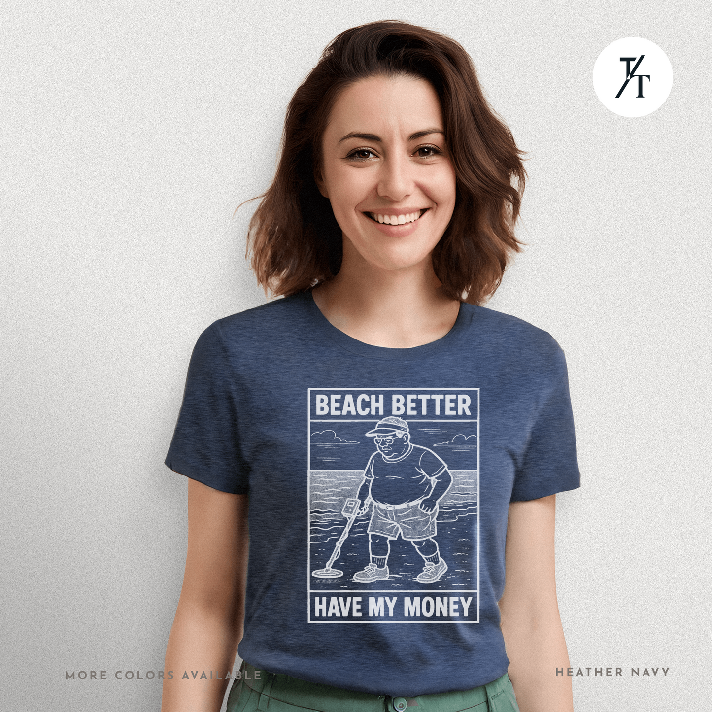 Beach Better Have My Money Shirt – Funny Metal Detector Tee