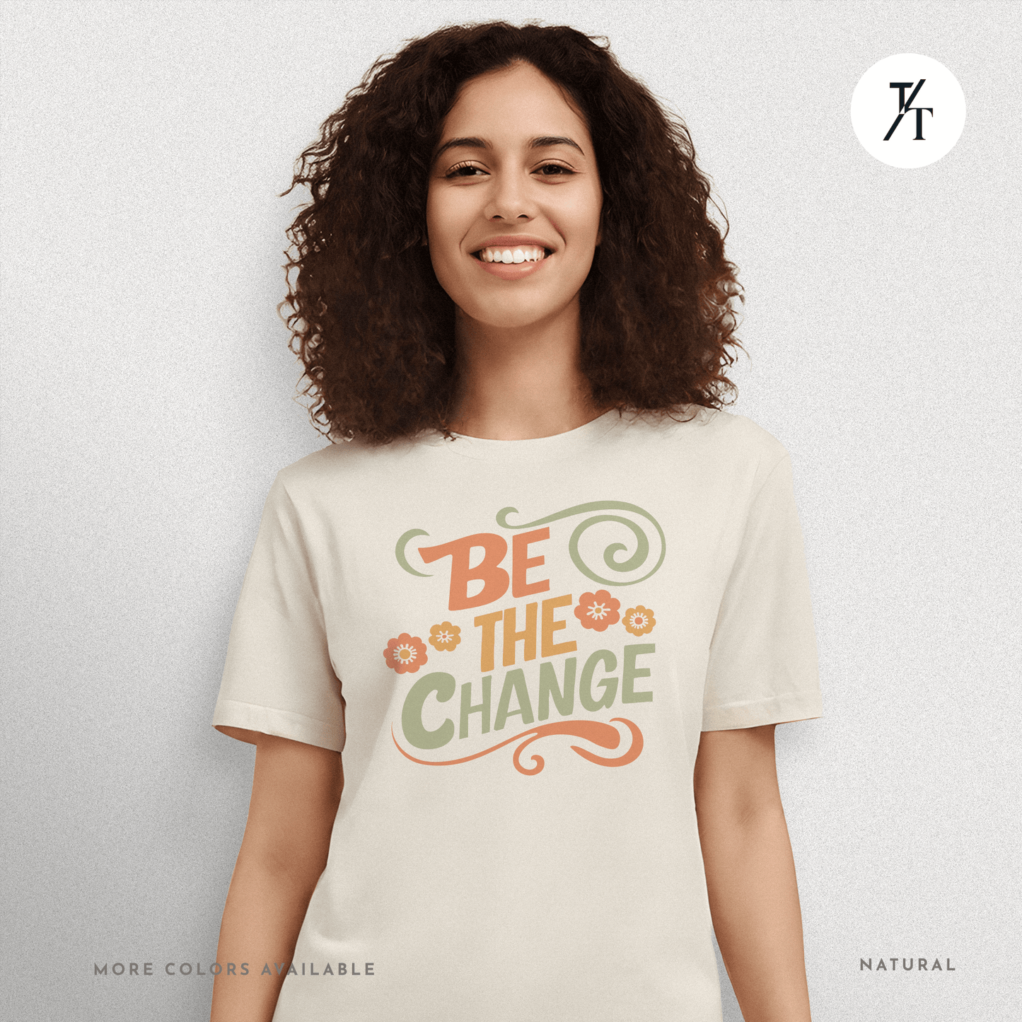 Be the Change T-Shirt – Retro Groovy Positive Message Tee