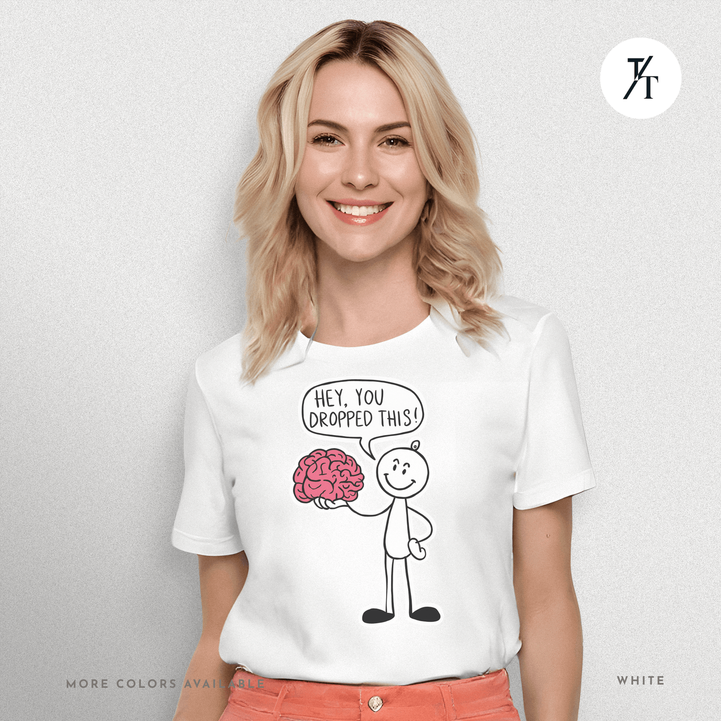 Funny "Hey, You Dropped This" Brain Comedy Stick Figure T-shirt