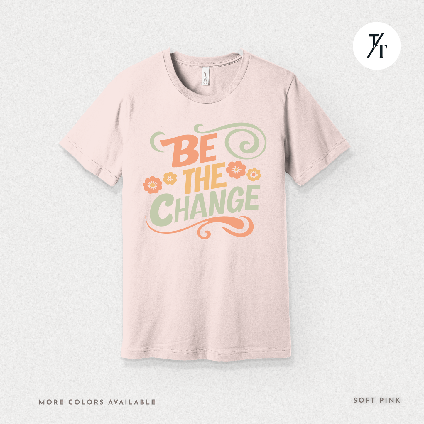 Be the Change T-Shirt – Retro Groovy Positive Message Tee