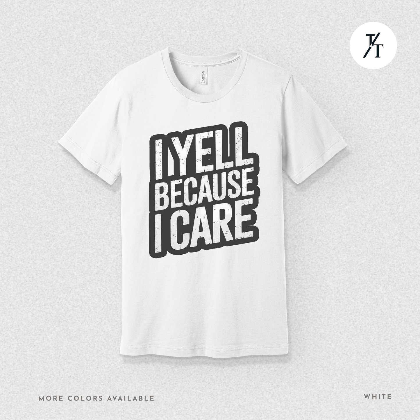"I Yell Because I Care" 🗣️ Funny Bold Vintage-Style Graphic T-shirt
