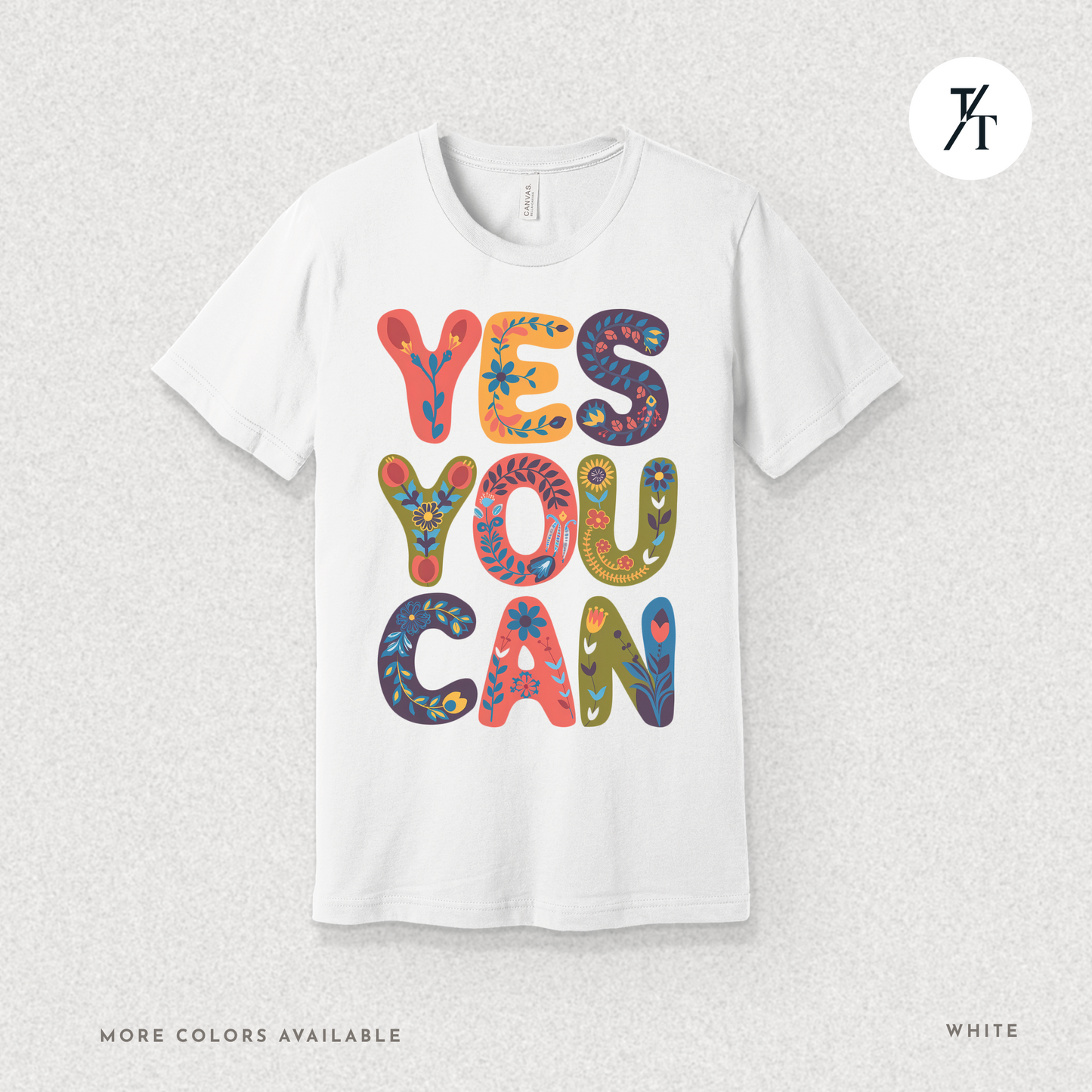Yes You Can Tee – Motivational Floral Typography Shirt