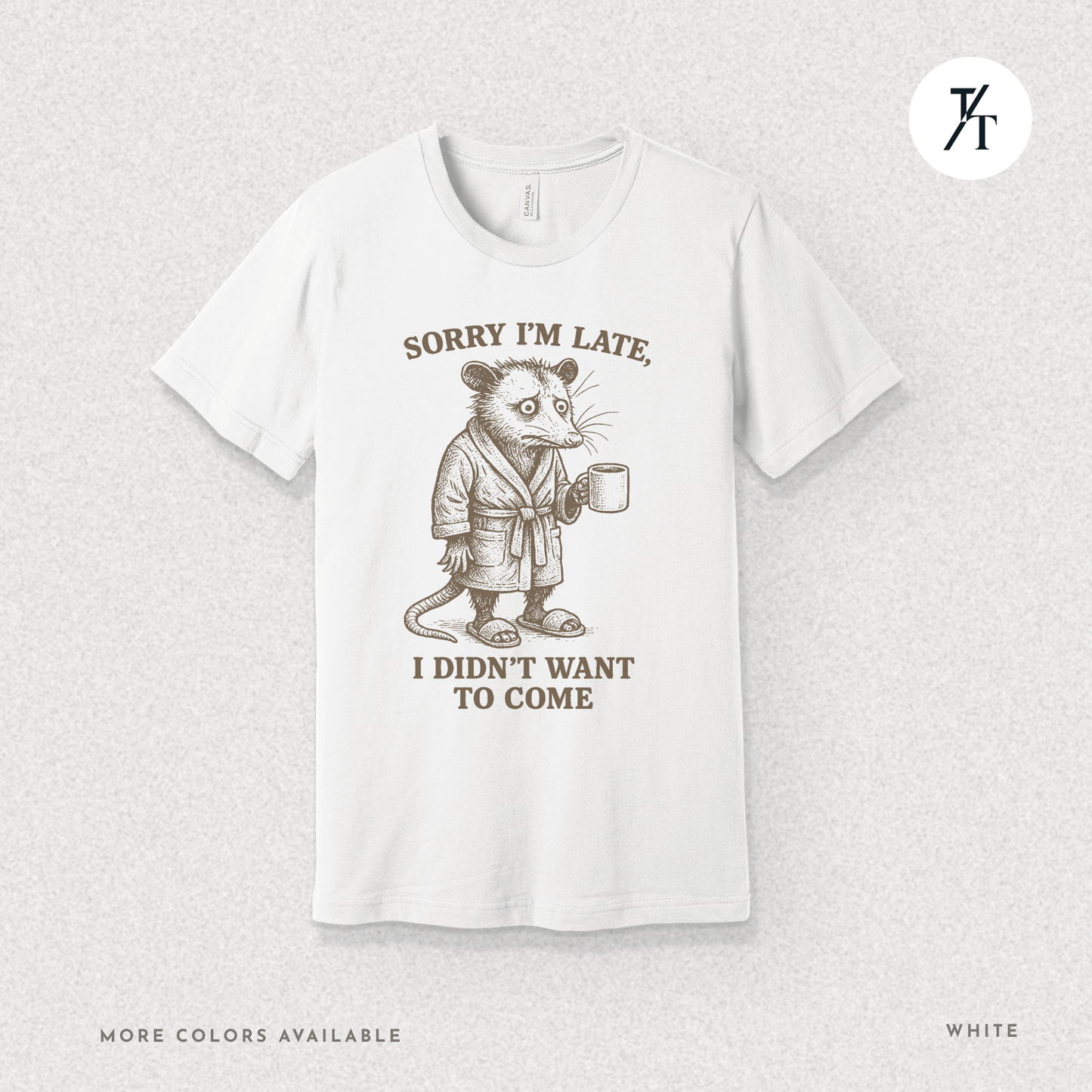 'Sorry I’m Late..." Possum Introvert Funny Graphic T-Shirt