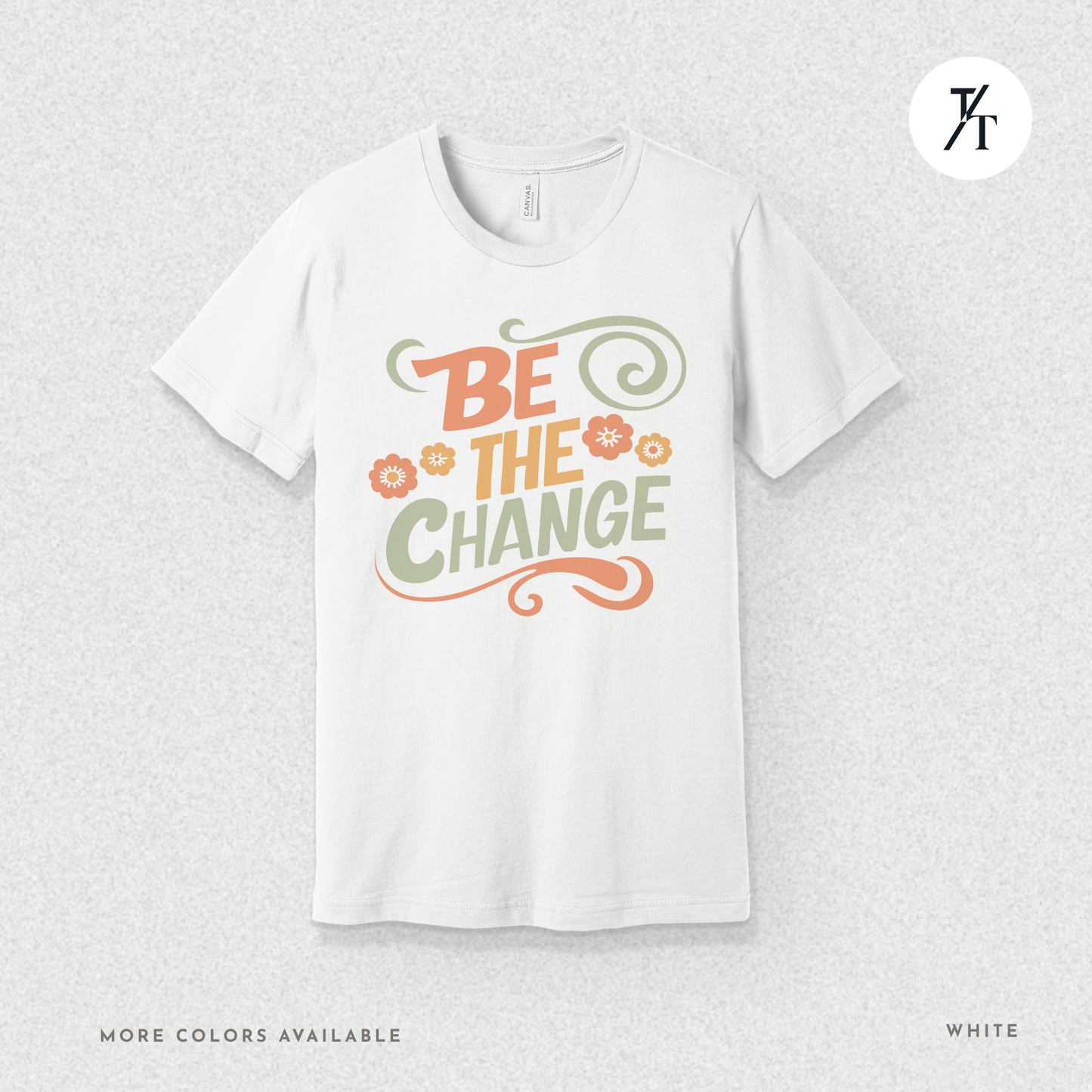 Be the Change T-Shirt – Retro Groovy Positive Message Tee