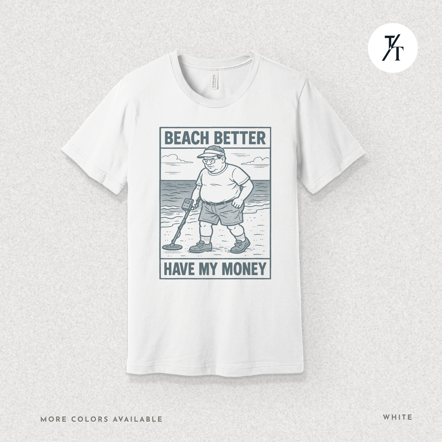Beach Better Have My Money Shirt – Funny Metal Detector Tee