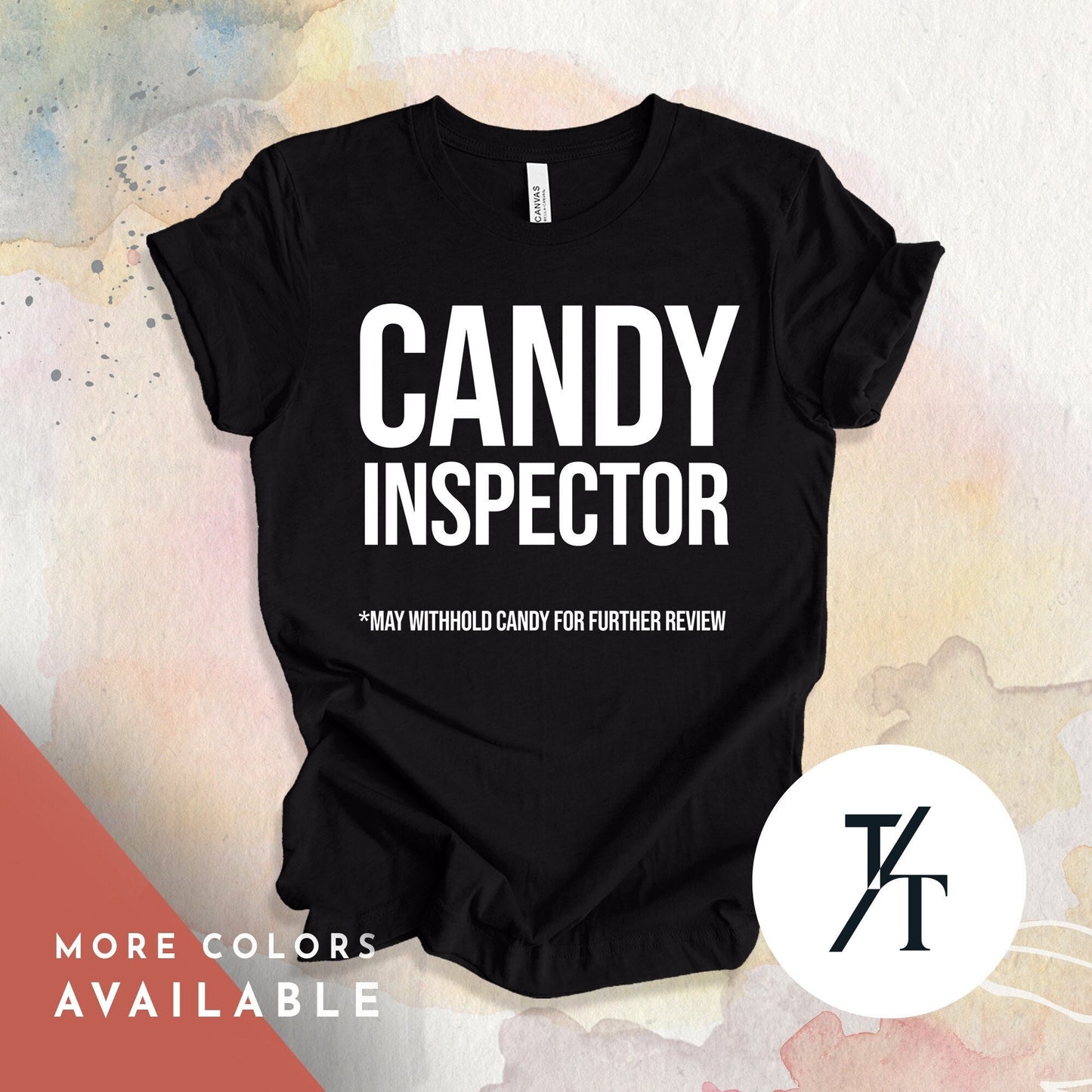 Shirt says: Candy Inspector
*May withhold candy for further review