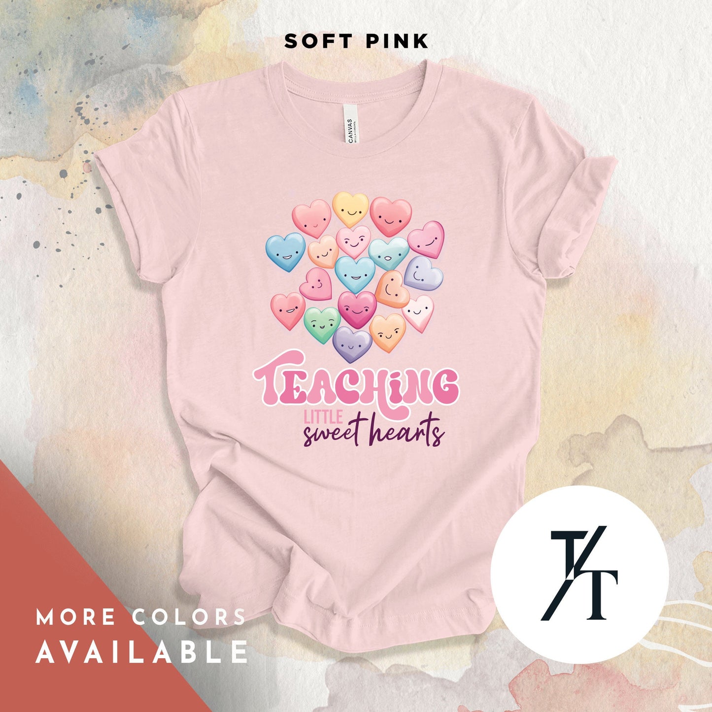 a t - shirt with the words "teaching lttlle sweet hearts" and an illustration of valentine's day candy hearts representing students