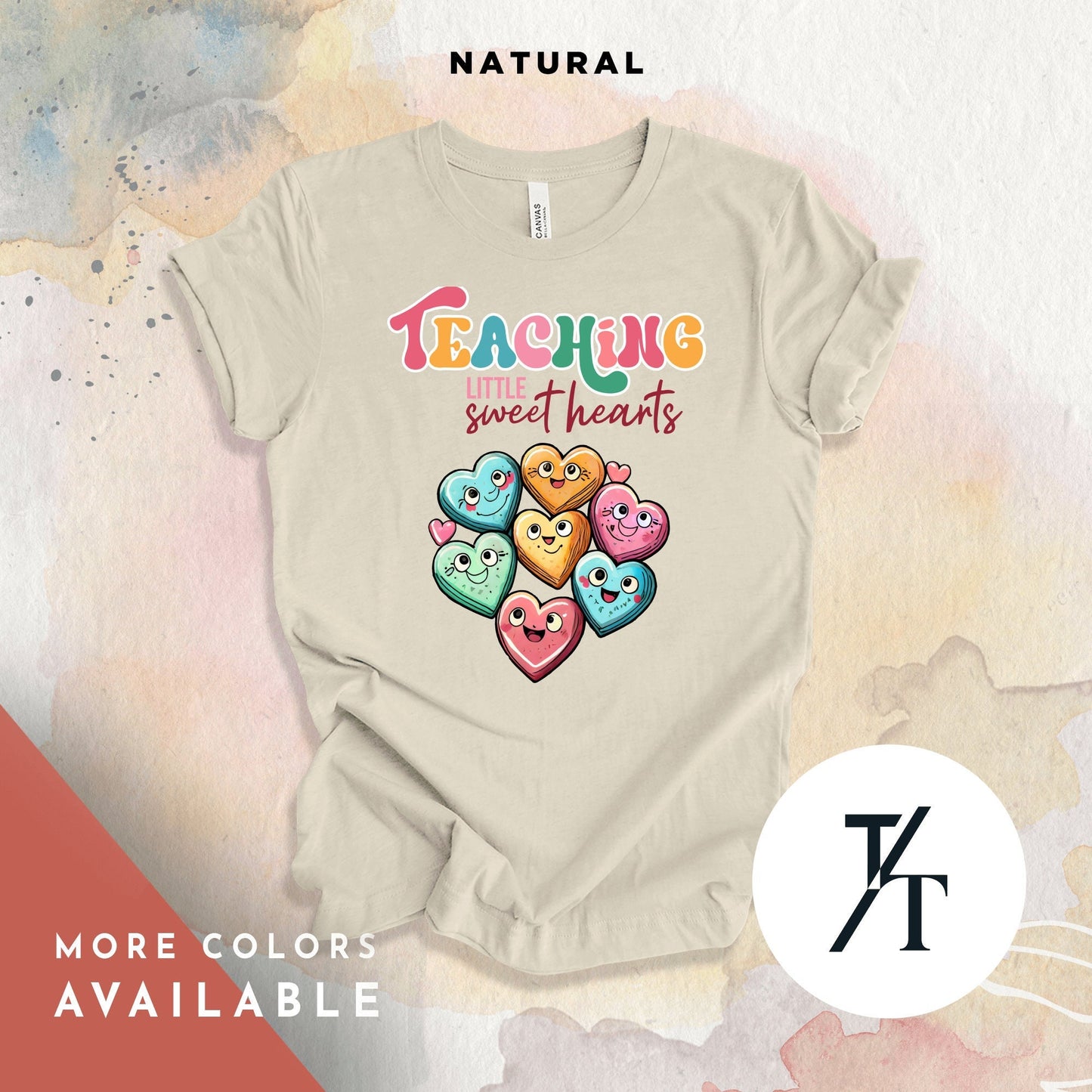 a t - shirt with the words "teaching lttlle sweet hearts" and an illustration of valentine's day candy hearts representing students