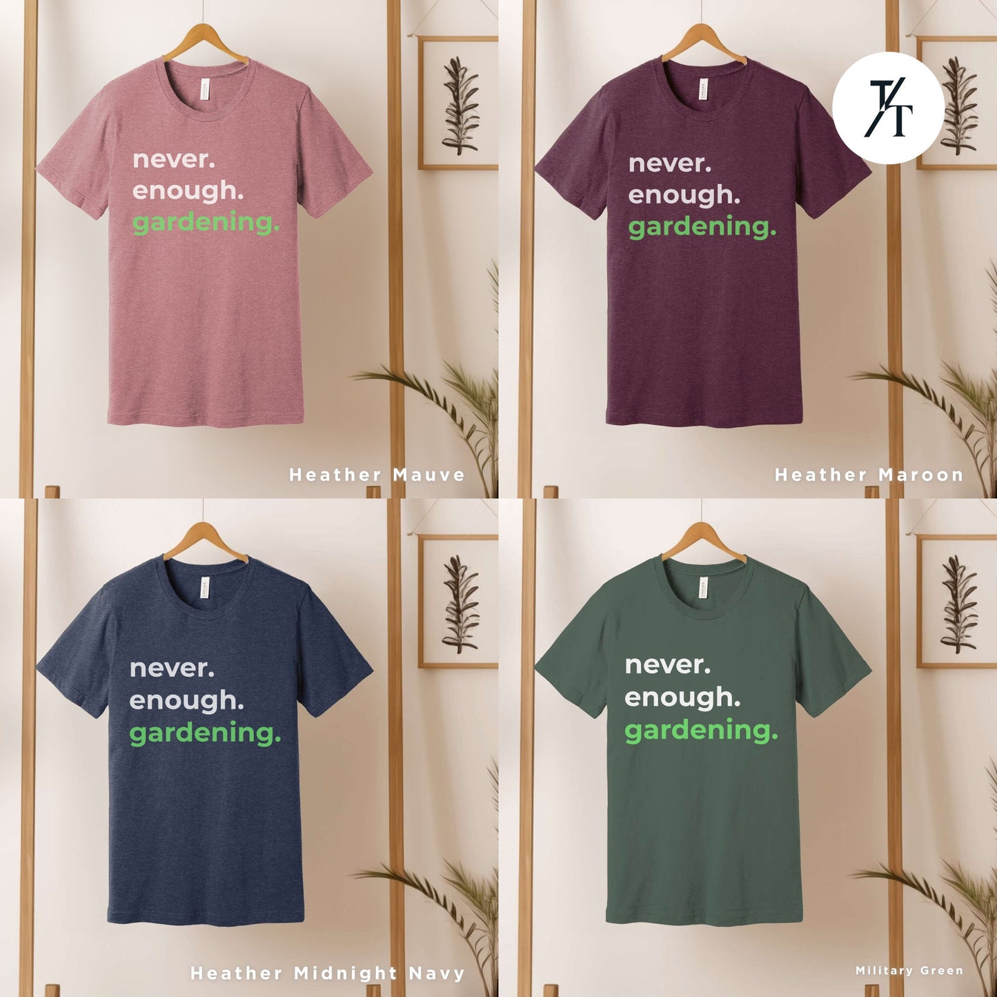four t - shirts that say never enough gardening