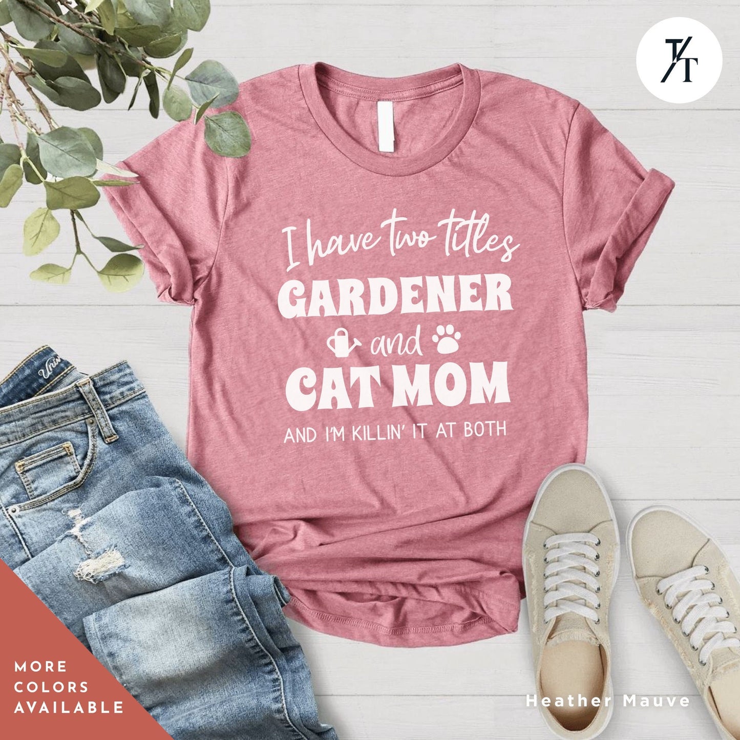 a t - shirt that says i have two titles gardener and cat mom and i am rockin' them both Cat and gardening shirt, Cat And Plants, Plant Lady, Gardening Tee, Cat Lover Gifts, Cat Mom Gift, Gardening T-Shirt, Gardening Shirt