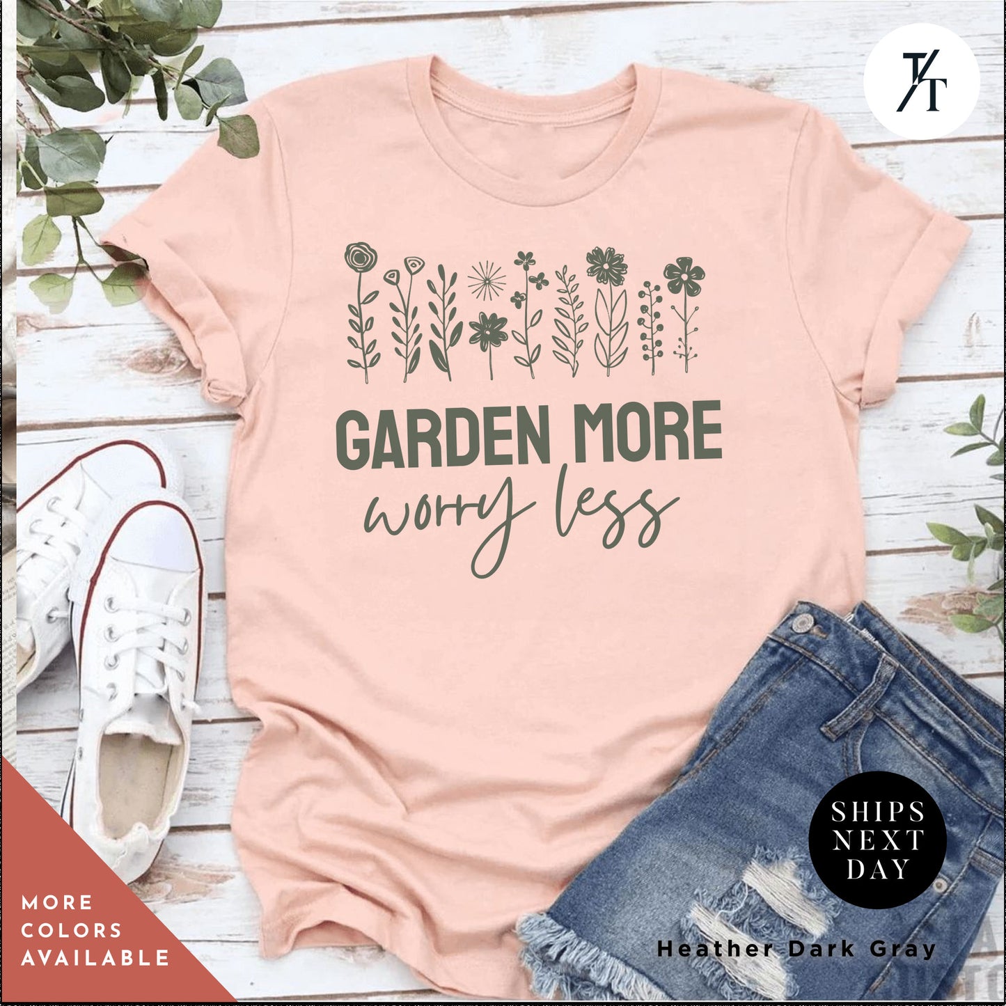 a t - shirt that says garden more worry less